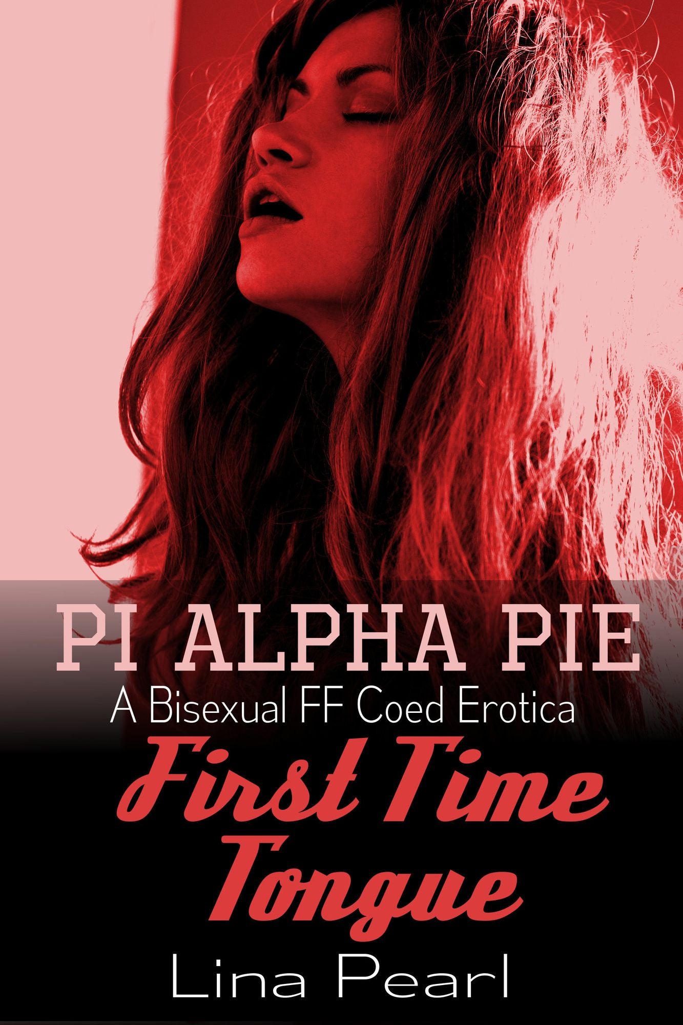 First Time Tongue: A Bisexual FF Coed Erotica (Pi Alpha Pie Book 1)