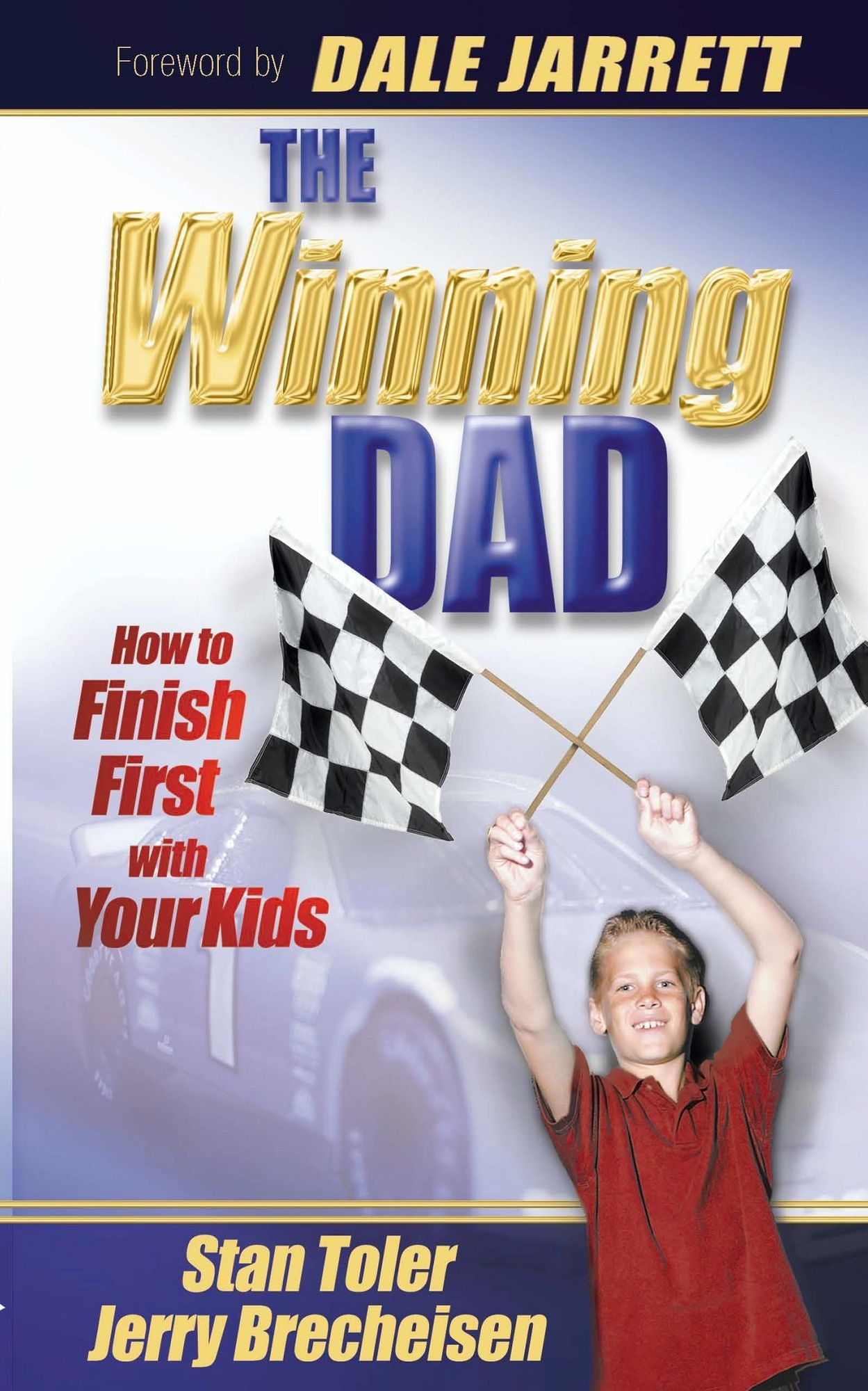 The Winning Dad: How to Finish First with Your Kids