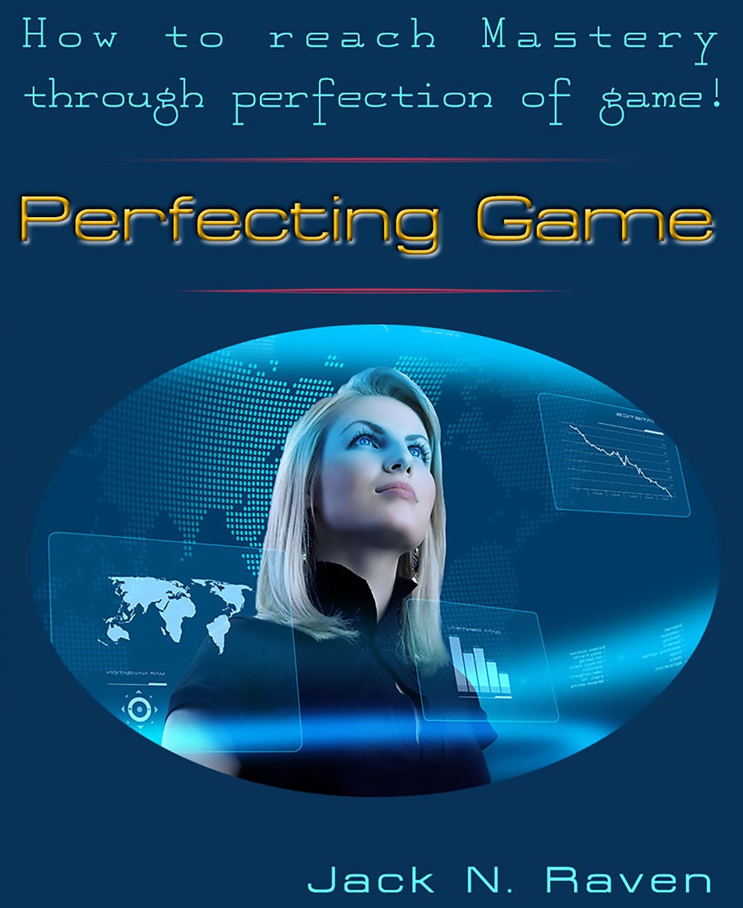 Perfecting Game: How To Reach Mastery Through Perfection Of Game!