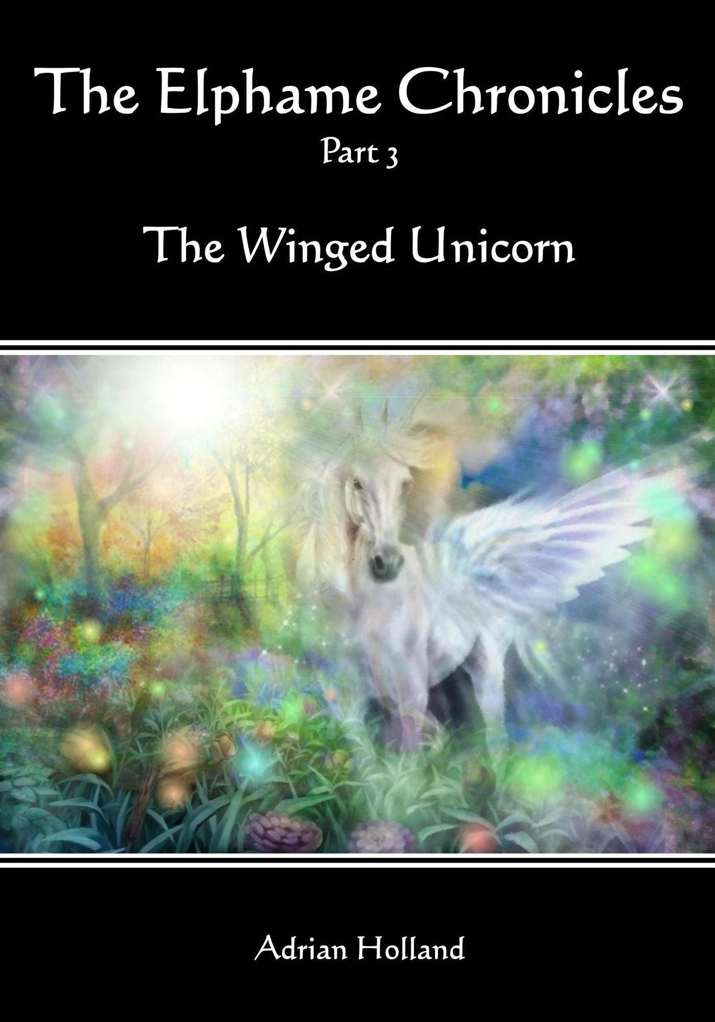 The Elphame Chronicles: Part 3 - The Winged Unicorn