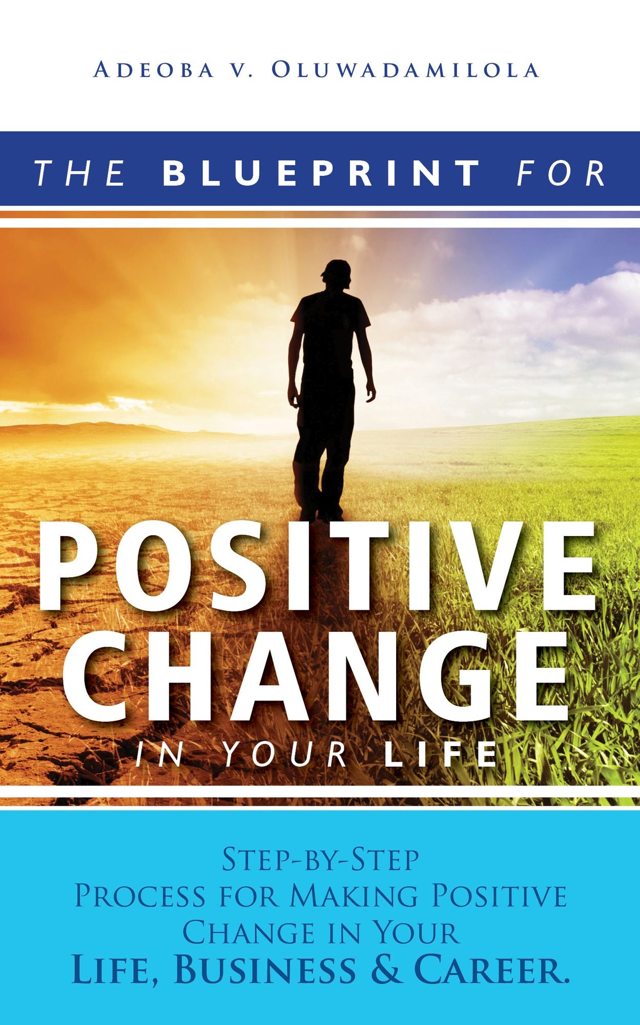The Blueprint For Positive Change In Your Life