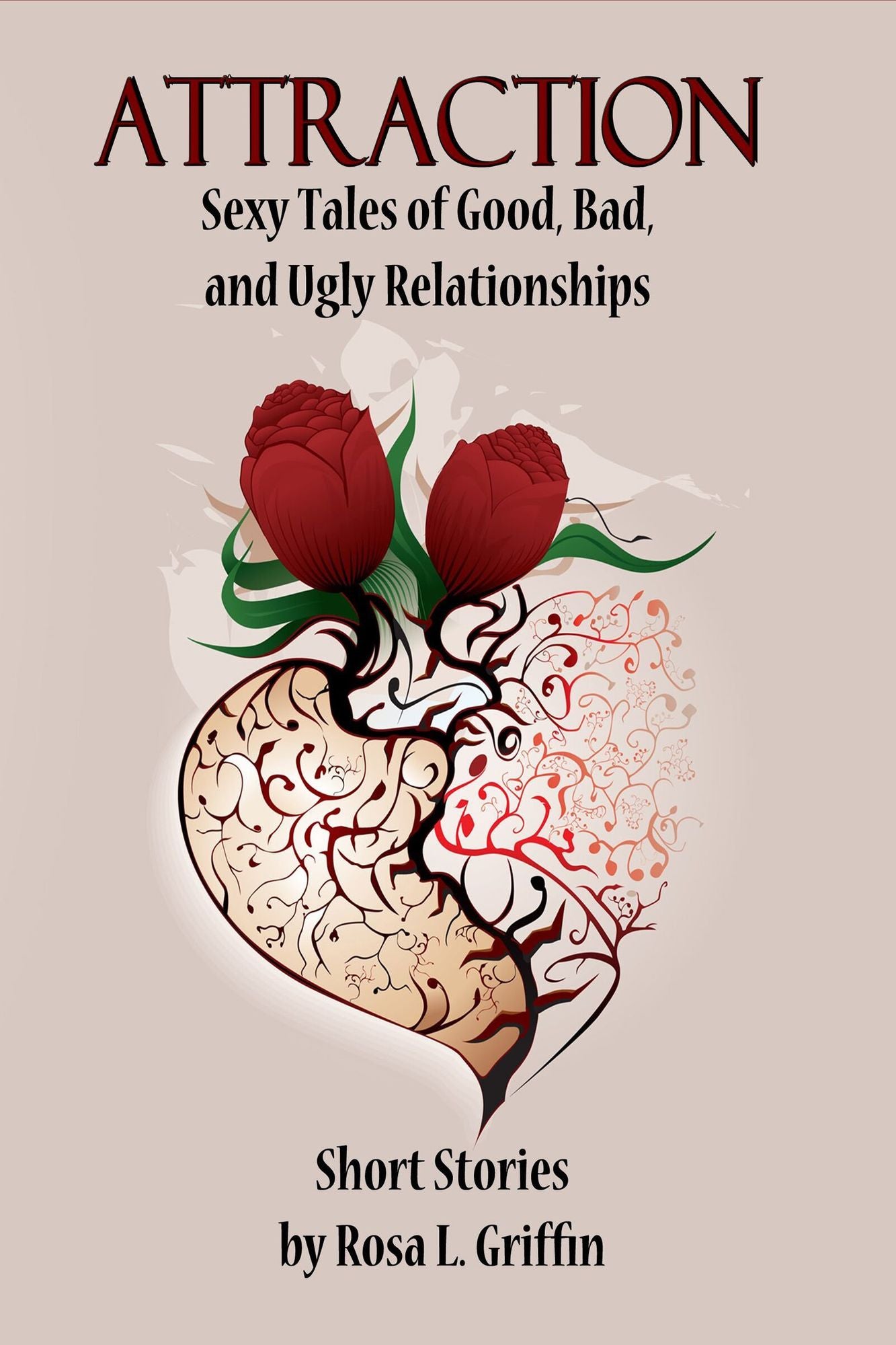 Attraction: Sexy Tales of Good, Bad, and Ugly Relationships