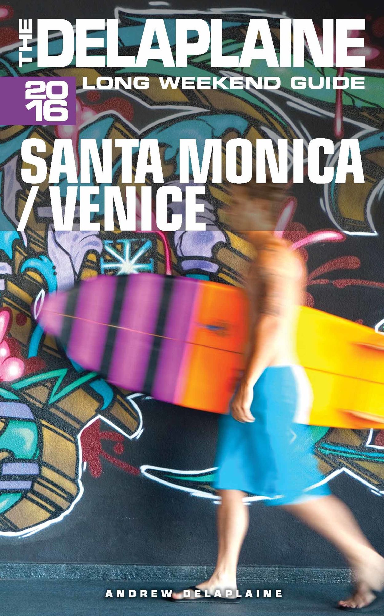 Santa Monica / Venice: The Delaplaine 2016 Long Weekend Guide