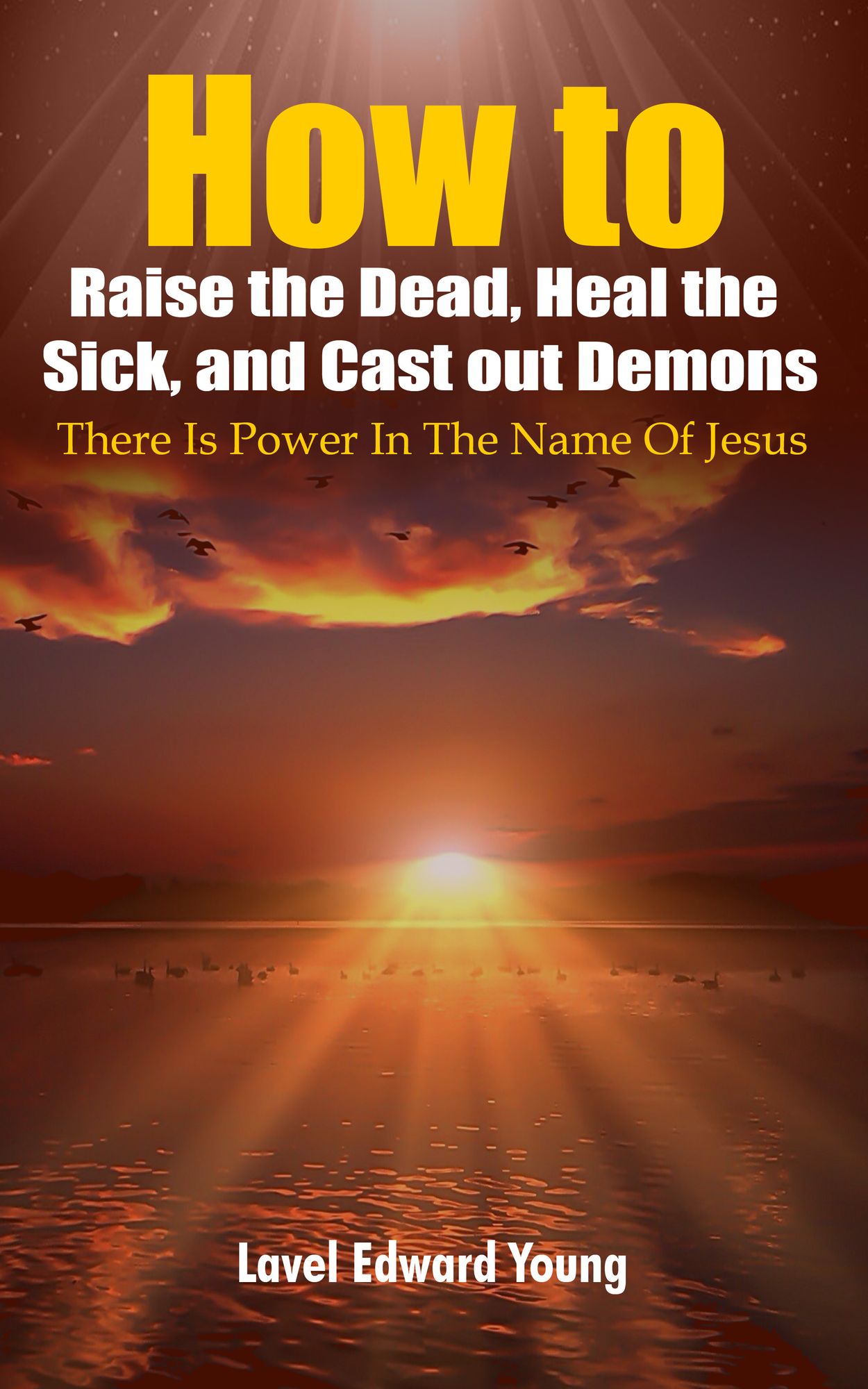 How to Raise the Dead, Heal the Sick, and Cast out Demons