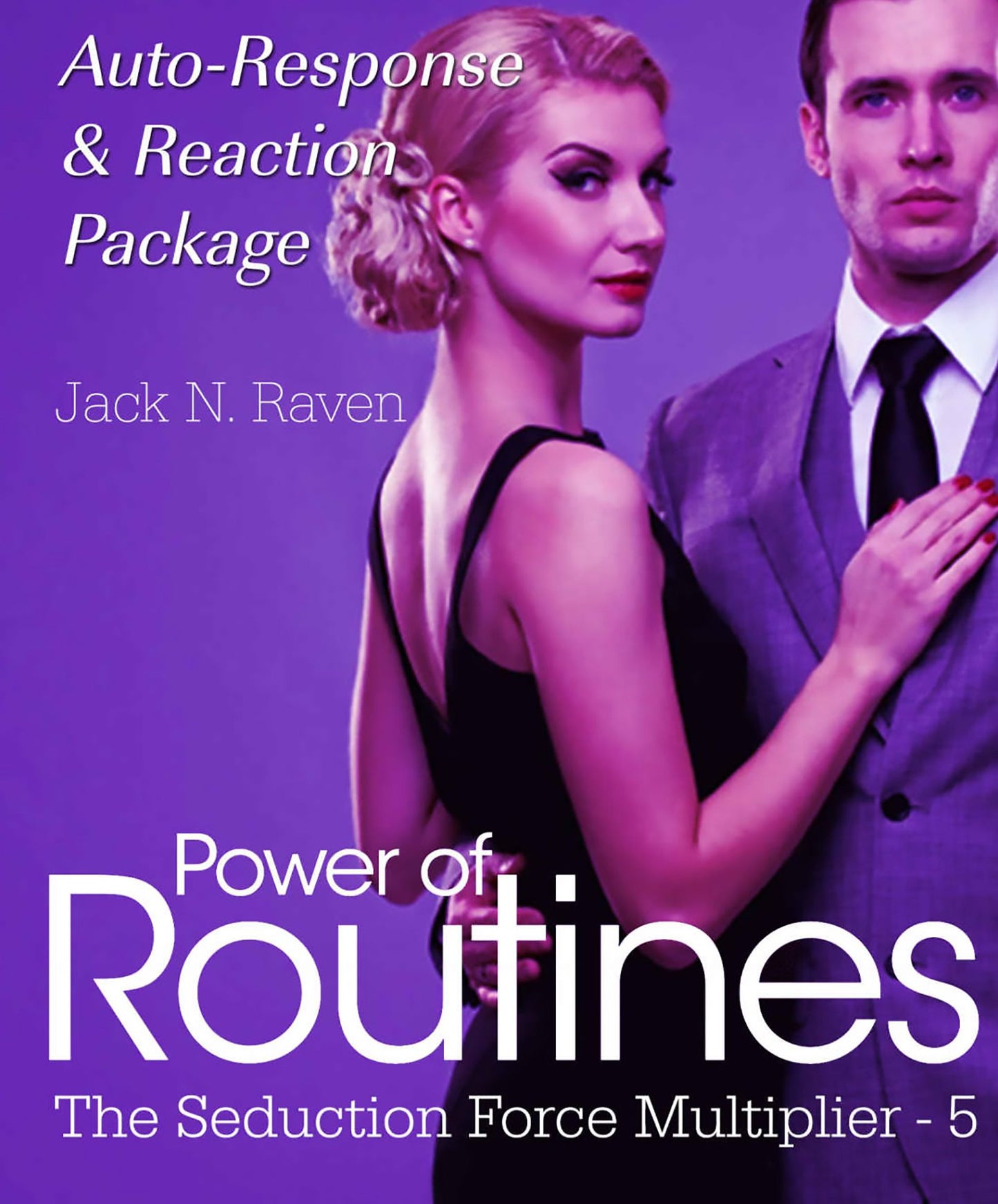 Seduction Force Multiplier 5: Power of Routines - Target Auto Response and Reaction Package