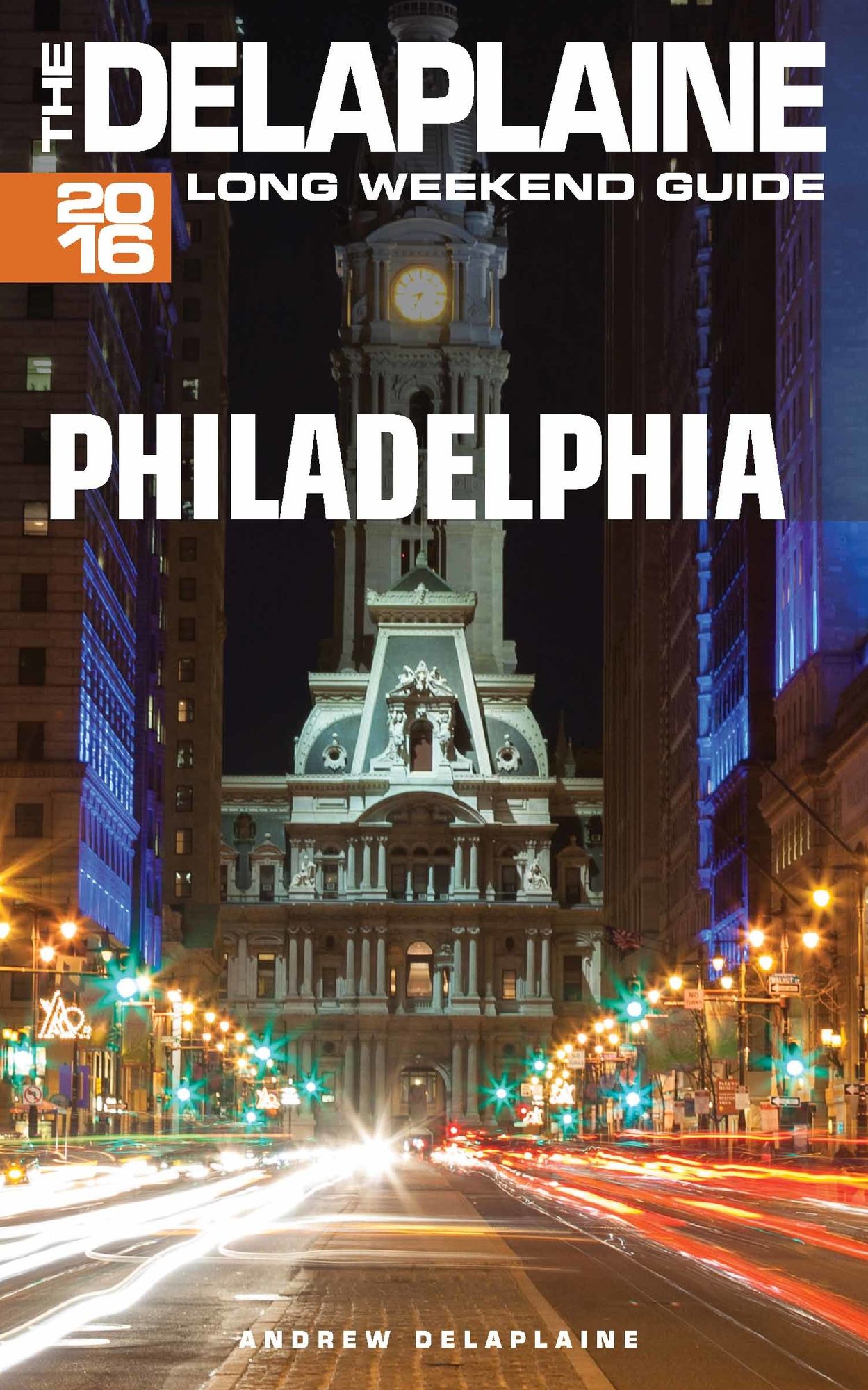 Philadelphia: The Delaplaine 2016 Long Weekend Guide