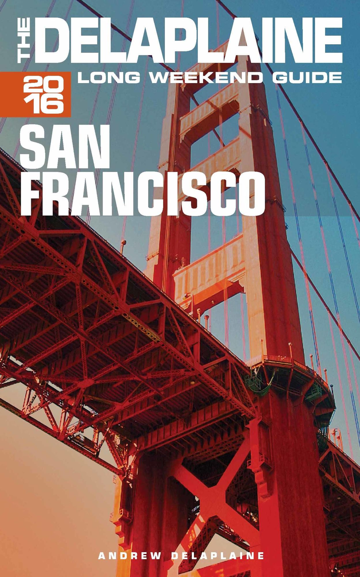 San Francisco: The Delaplaine 2016 Long Weekend Guide