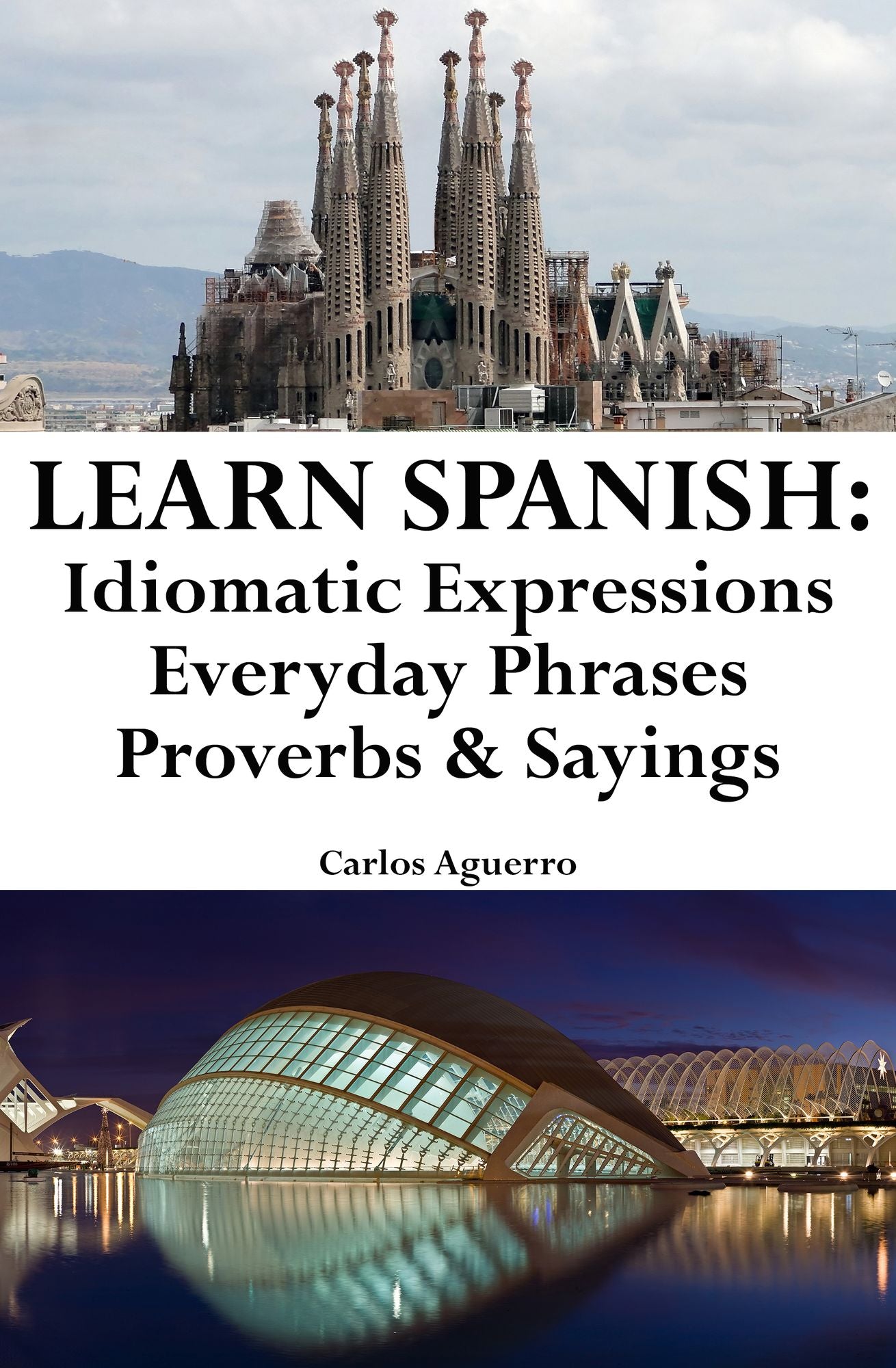 Learn Spanish: Spanish Idiomatic Expressions - Everyday Phrases - Proverbs & Sayings