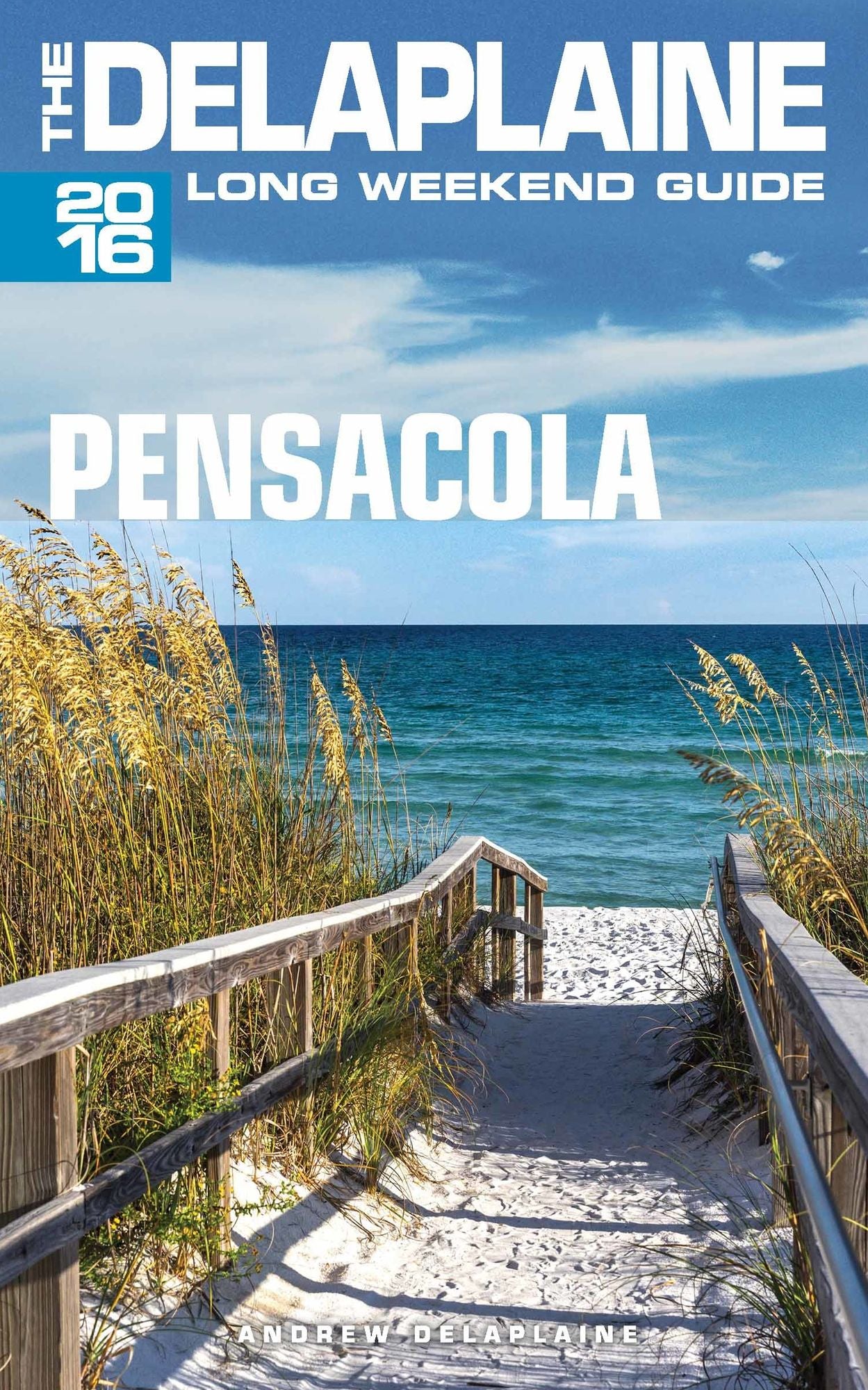 Pensacola: The Delaplaine 2016 Long Weekend Guide