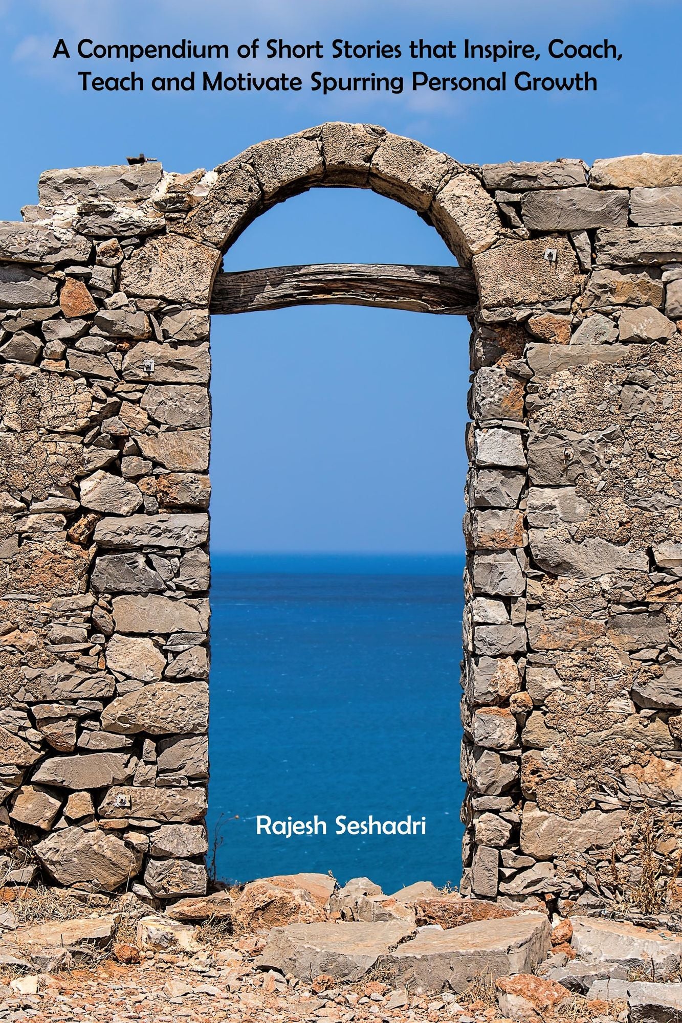 A Compendium of Short Stories that Inspire, Coach, Teach and Motivate Spurring Personal Growth