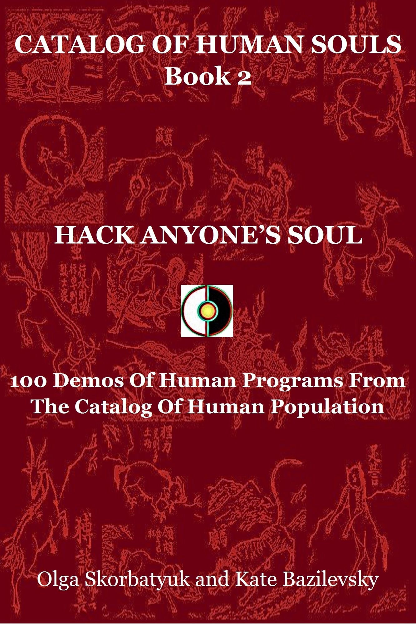 Hack Anyone's Soul. 100 Demos Of Human Programs From The Catalog Of Human Population