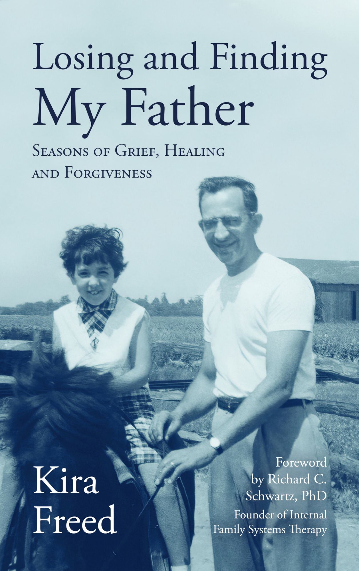 Losing and Finding My Father: Seasons of Grief, Healing and Forgiveness