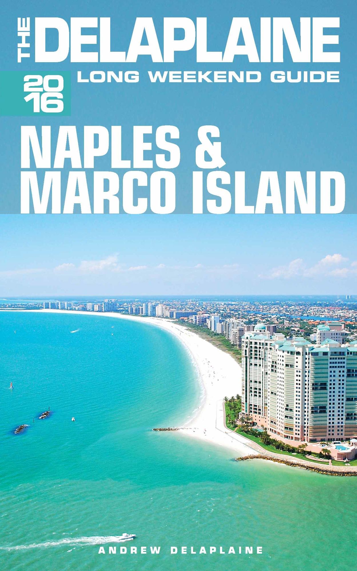 Naples & Marco Island: The Delaplaine 2016 Long Weekend Guide