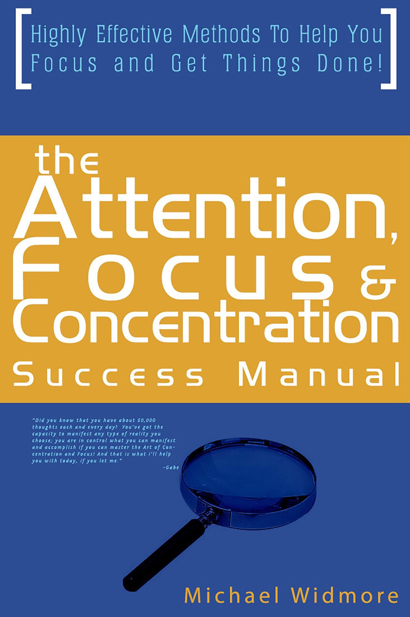 The Attention, Focus and Concentration Success Manual: Highly Effective Methods To Help You Focus and Get Things Done!