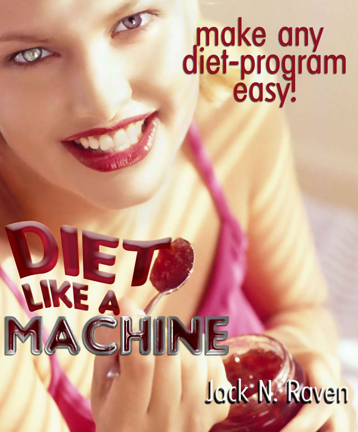 Diet Like a Machine: Make Any Diet-Program Easy!