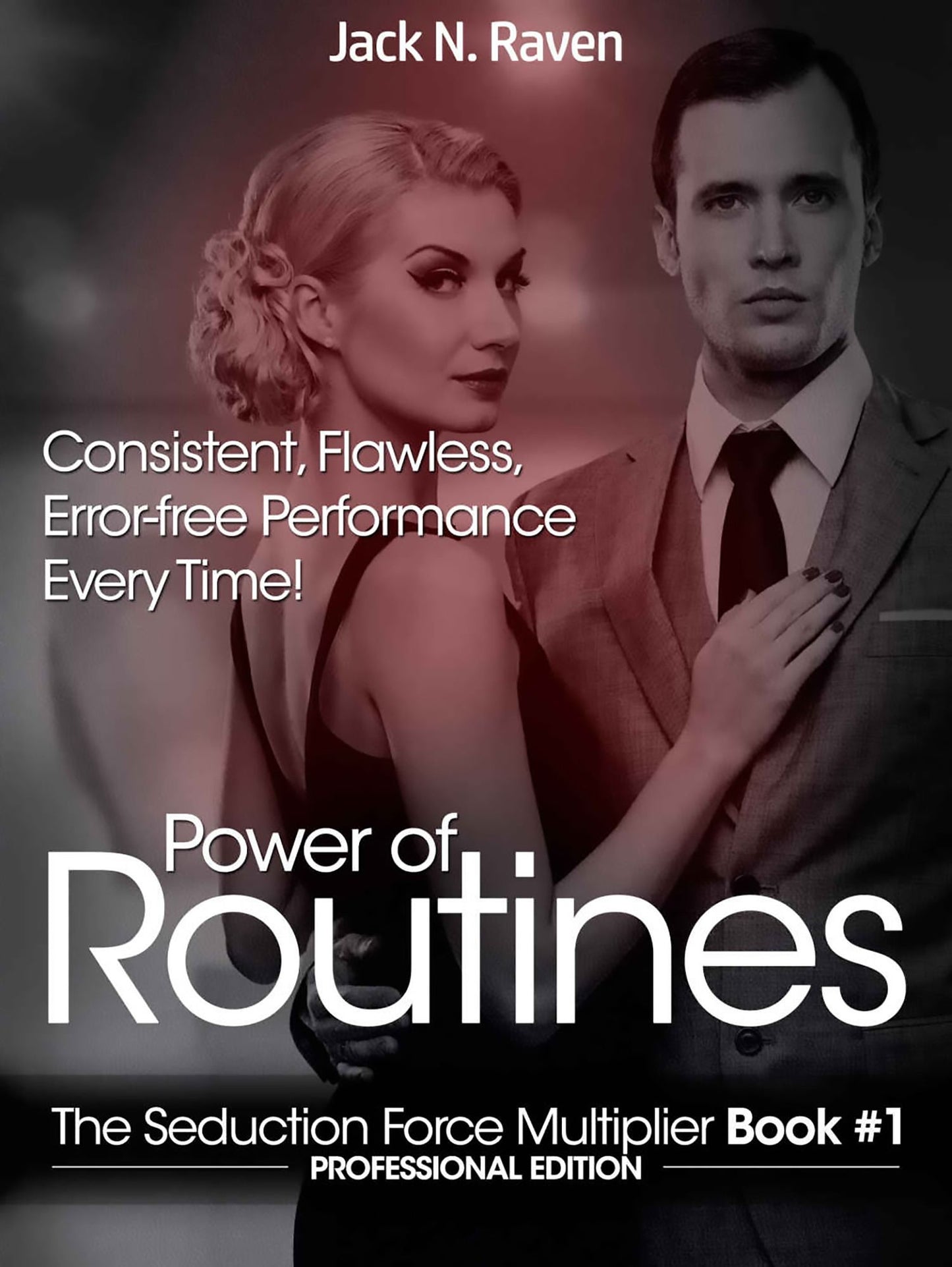 Seduction Force Multiplier 1: Power of Routines - Consistent, Flawless, Error-free Performance Everytime!
