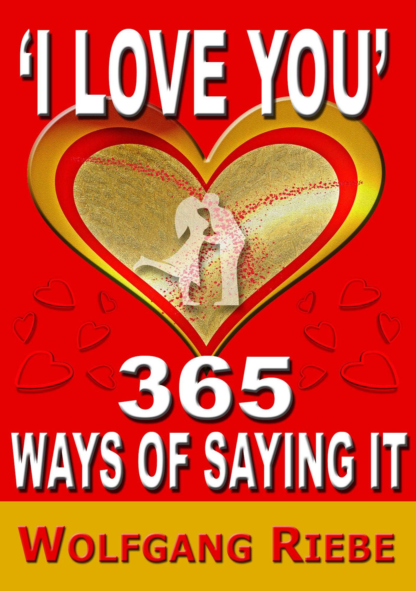 I Love You 365 Ways of Saying It