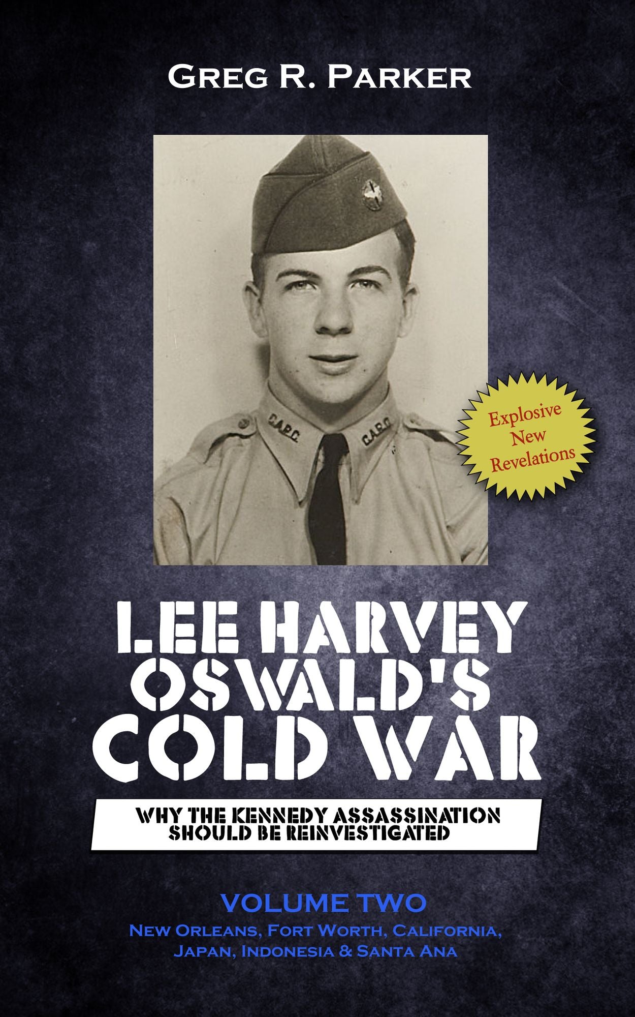 Lee Harvey Oswald's Cold War: Why the Kennedy Assassination Should Be Reinvestigated Volume Two