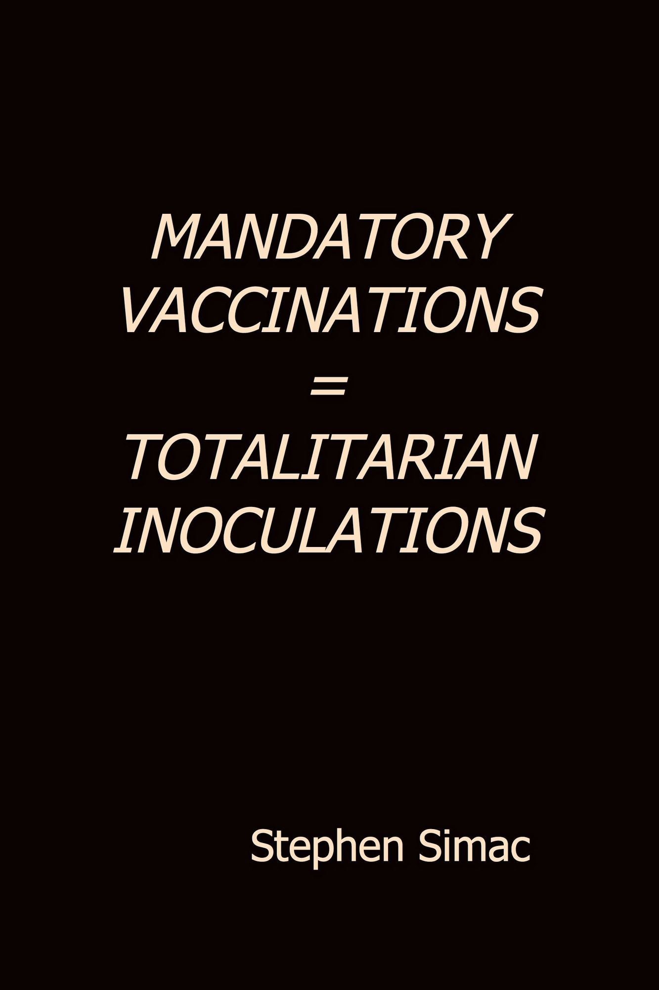 Mandatory Vaccination = Totalitarian Inoculation