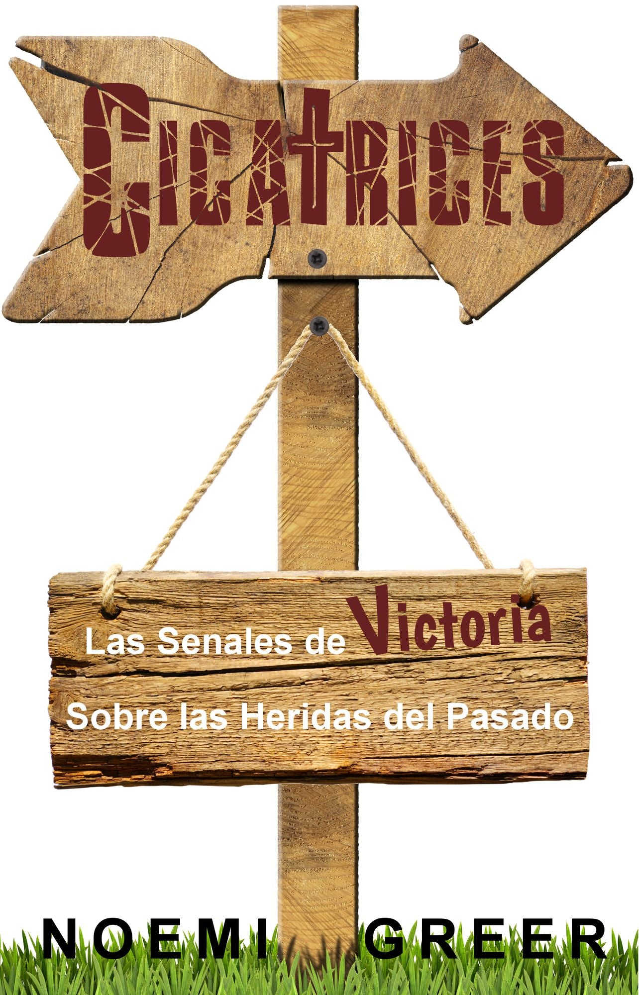 CICATRICES: Las Señales de Victoria Sobre las Heridas del Pasado