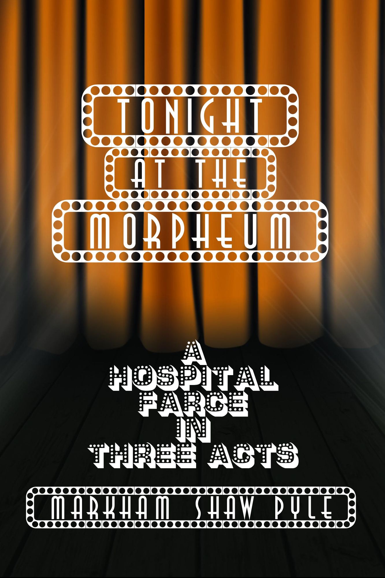 Tonight at the Morpheum: A Hospital Farce in Three Acts