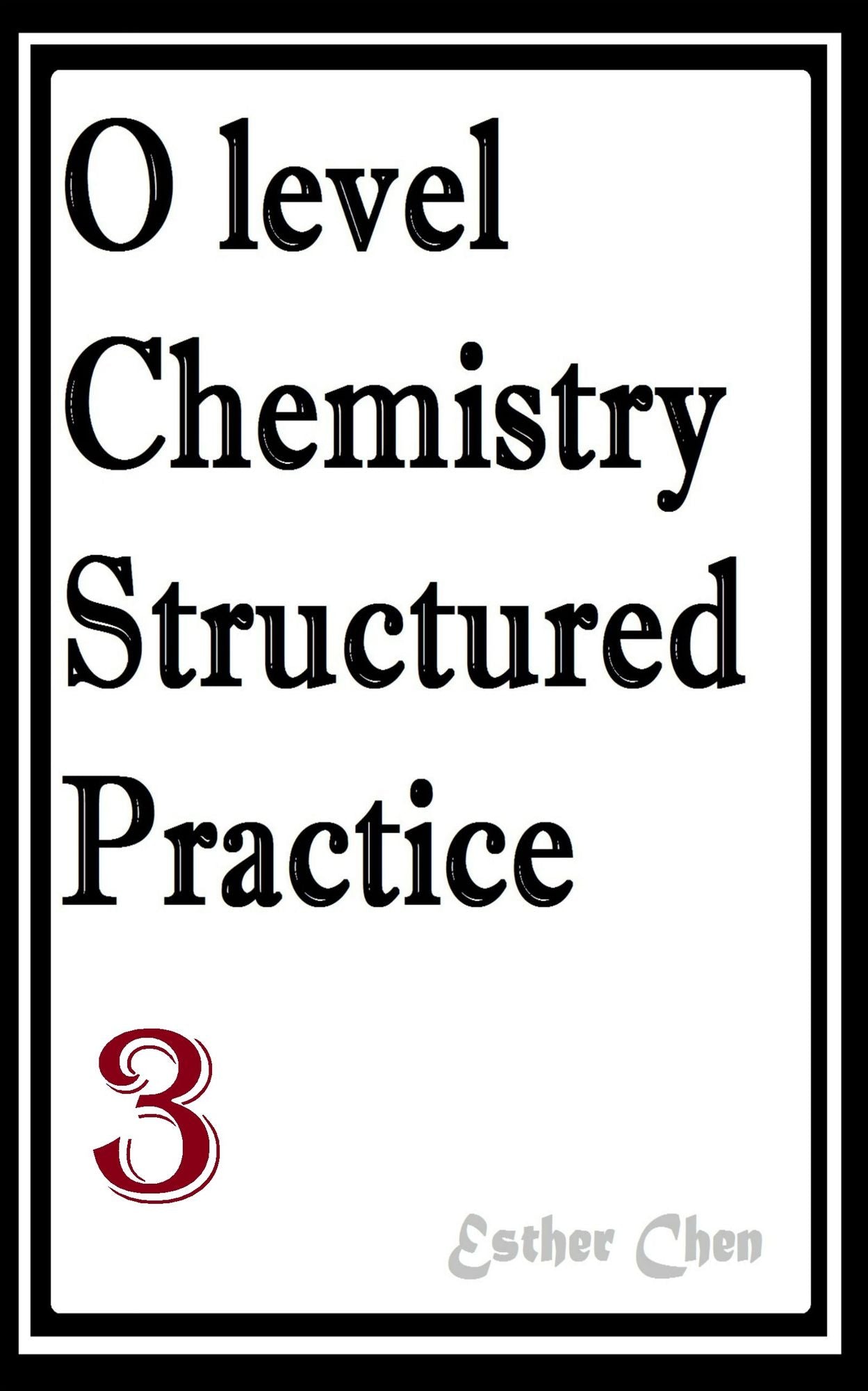 O level Chemistry Structured Practice Papers 3