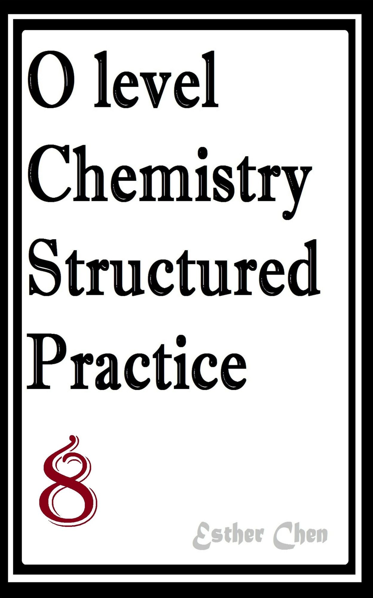 O level Chemistry Structured Practice Papers 8