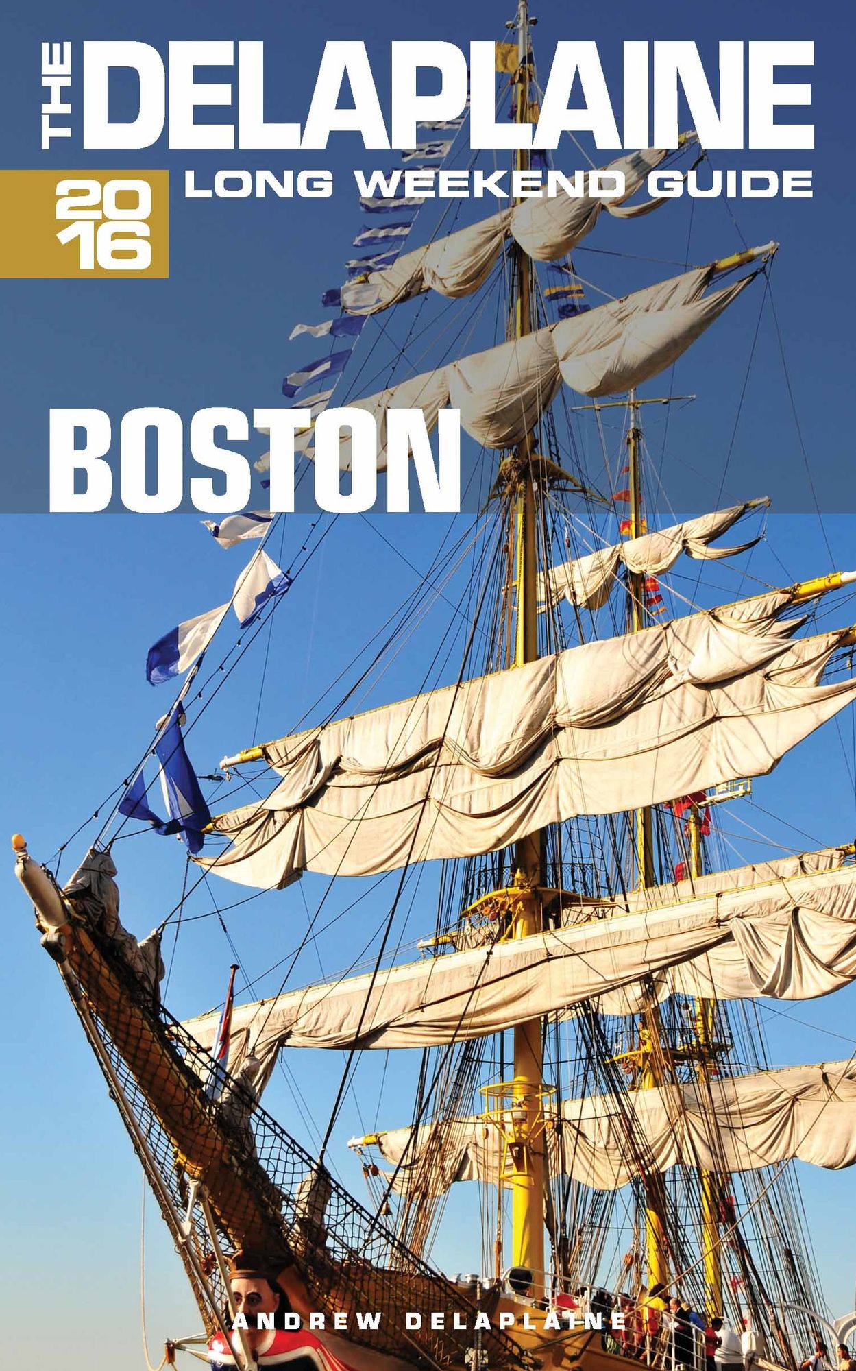 Boston: The Delaplaine 2016 Long Weekend Guide