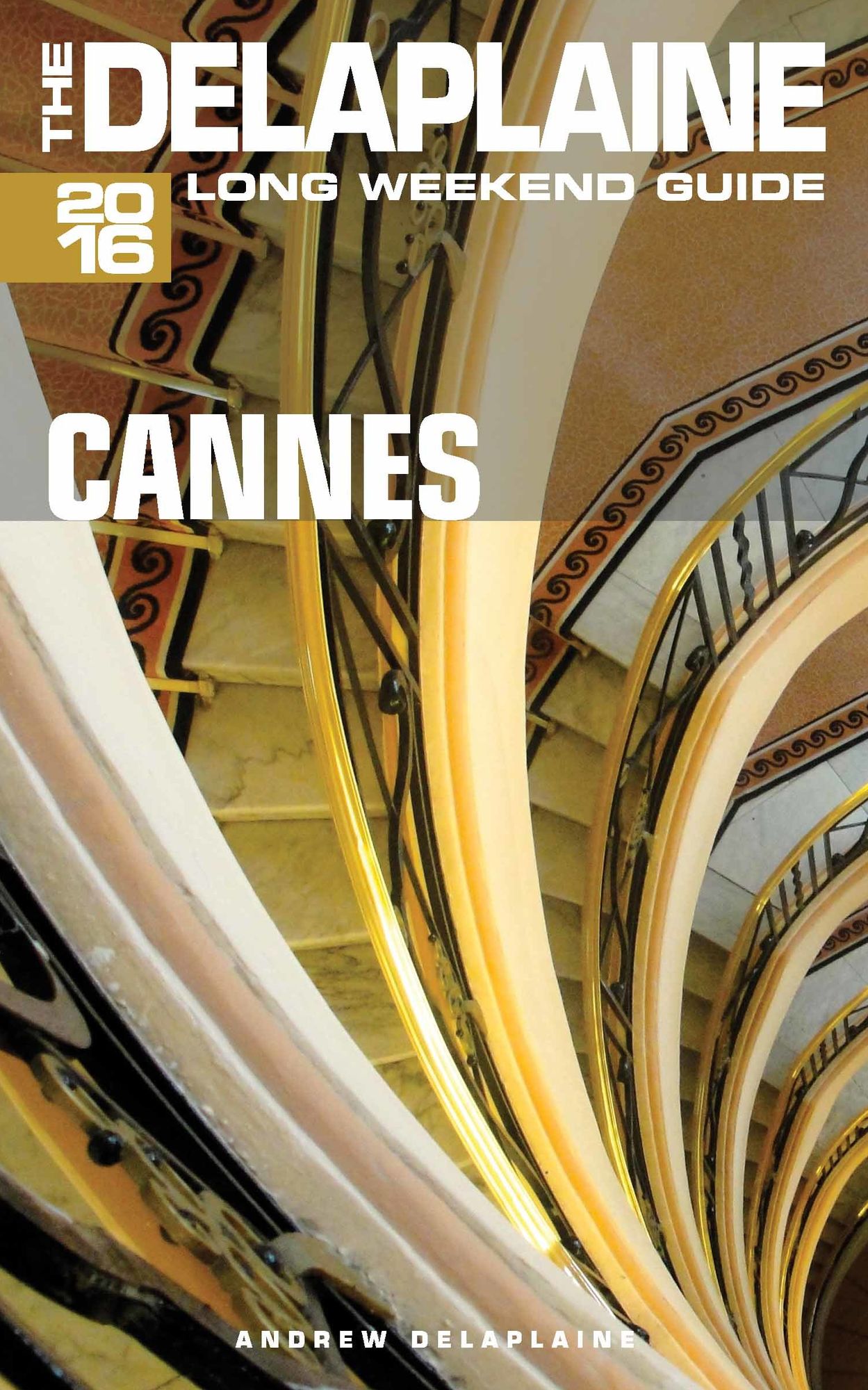 Cannes: The Delaplaine 2016 Long Weekend Guide