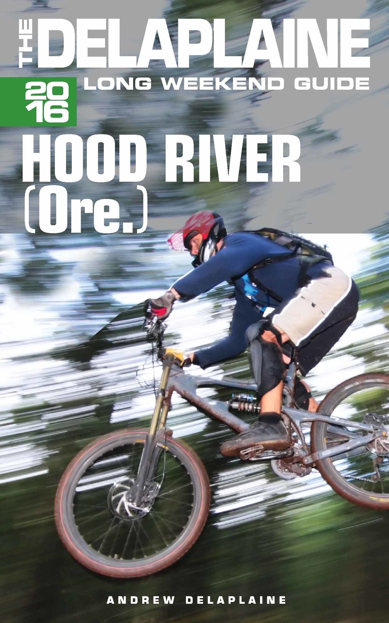 Hood River (Ore.) - The Delaplaine 2016 Long Weekend Guide