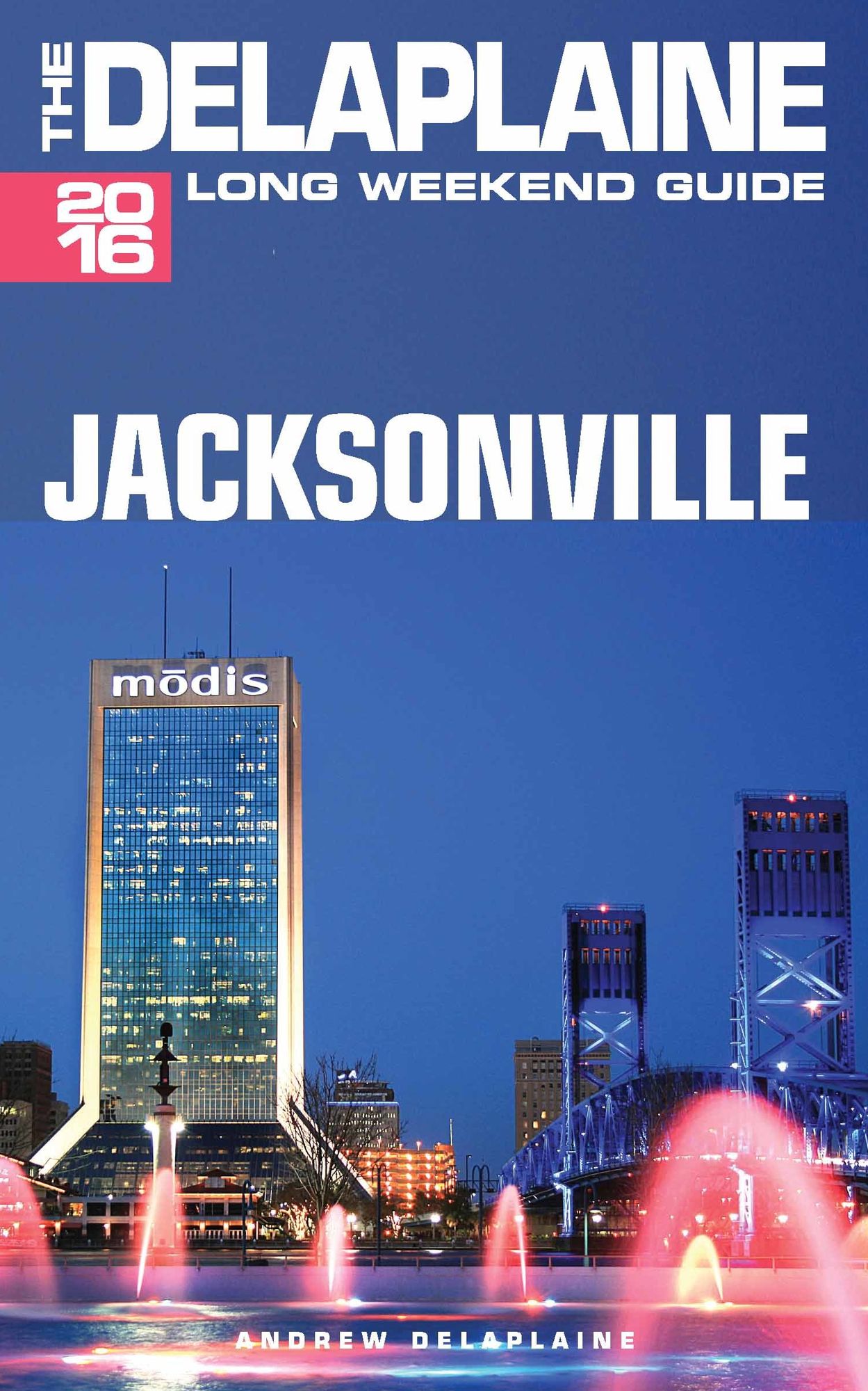 Jacksonville: The Delaplaine 2015 Long Weekend Guide