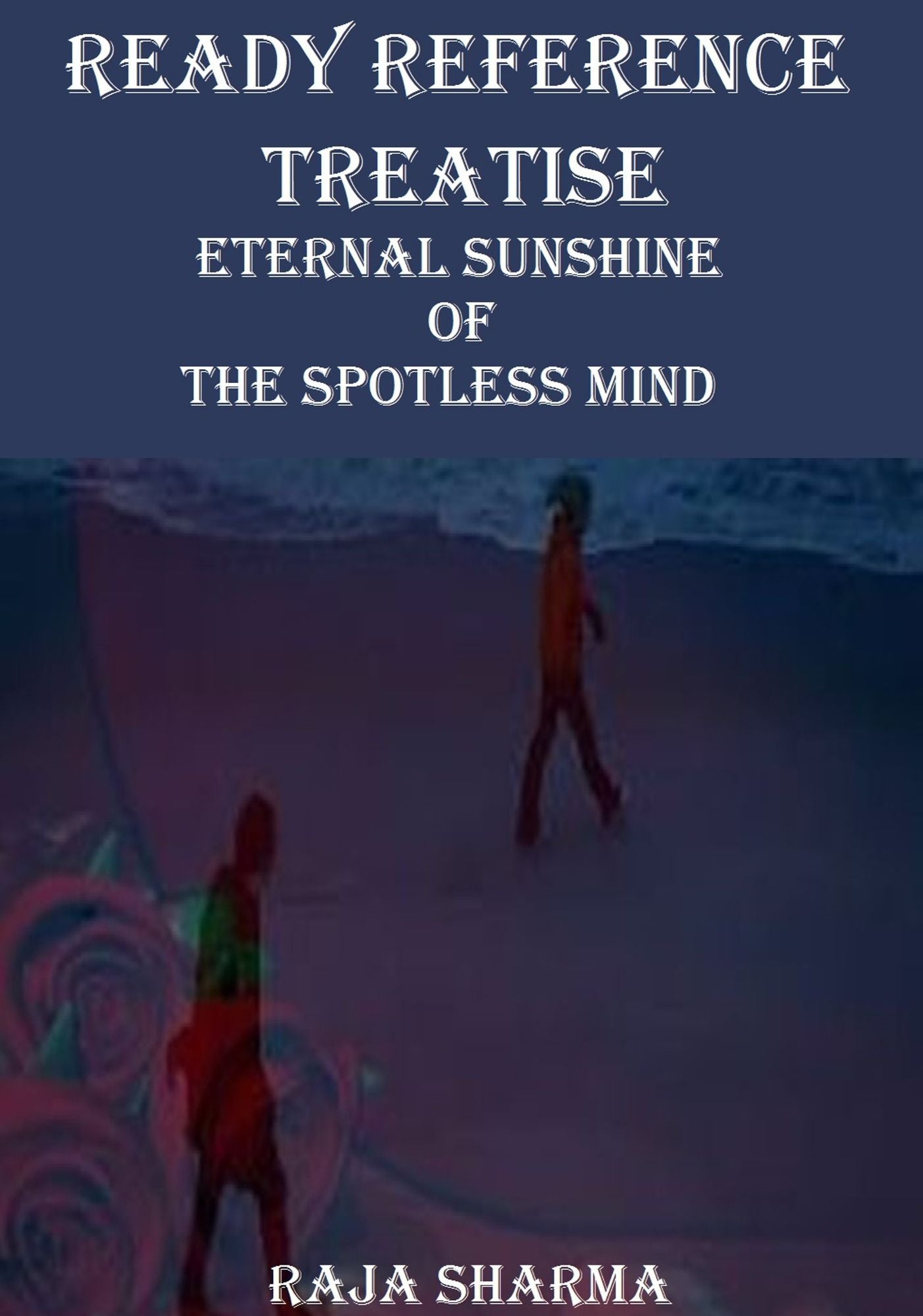 Ready Reference Treatise: Eternal Sunshine of the Spotless Mind