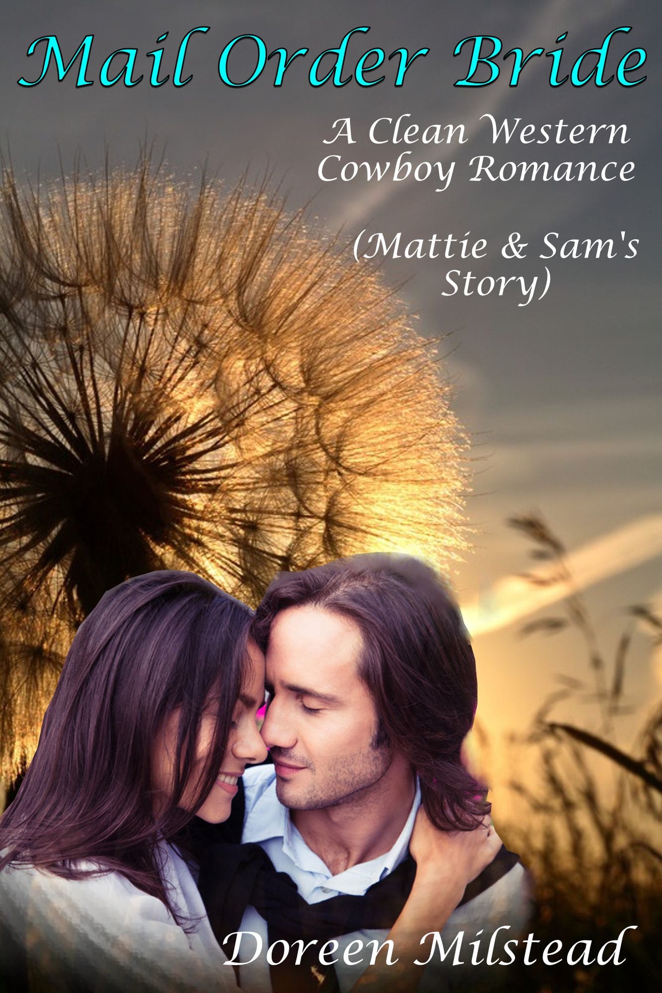 Mail Order Bride: Mattie & Sam's Story (A Clean Western Cowboy Romance)