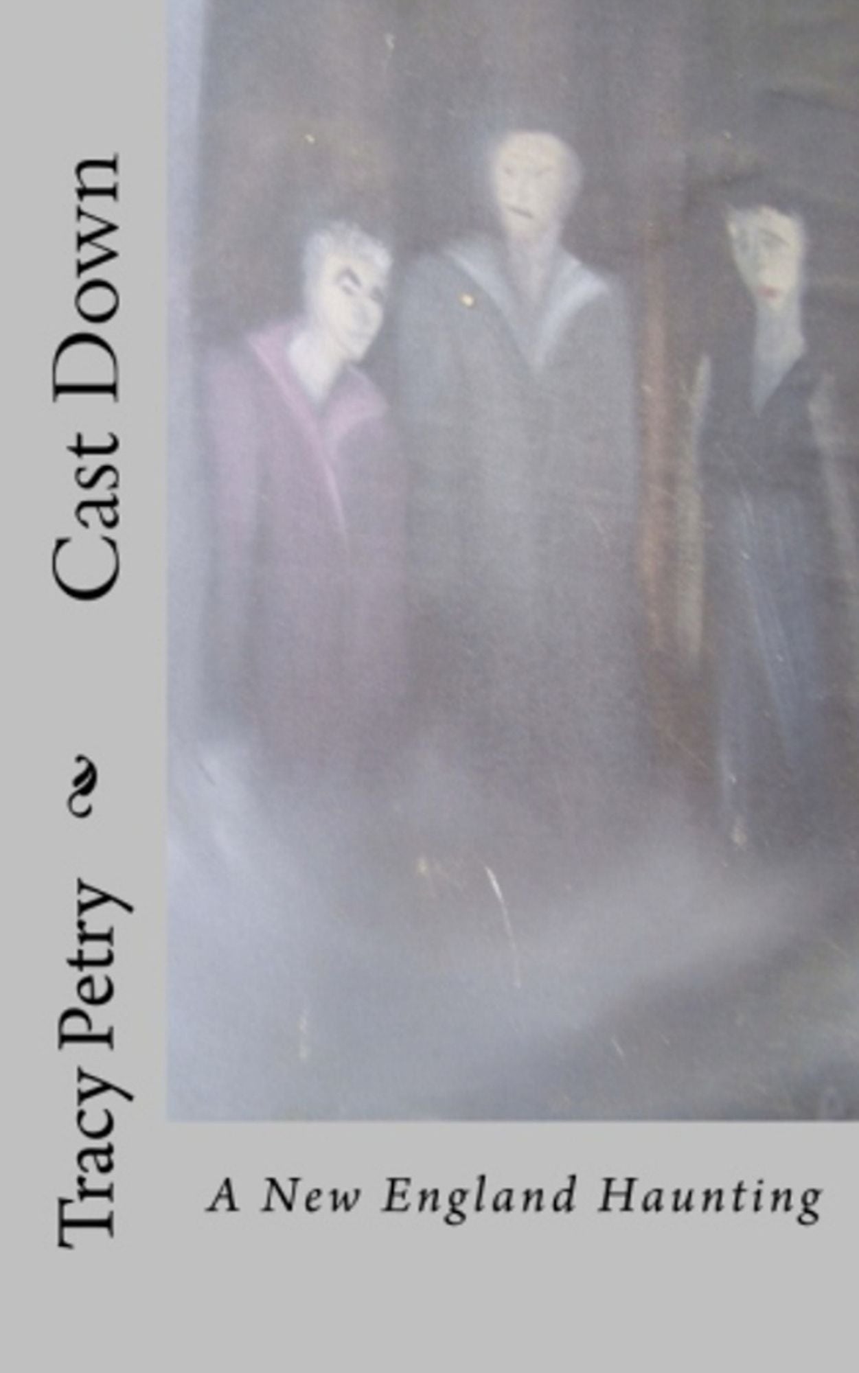 Cast Down: A New England Haunting