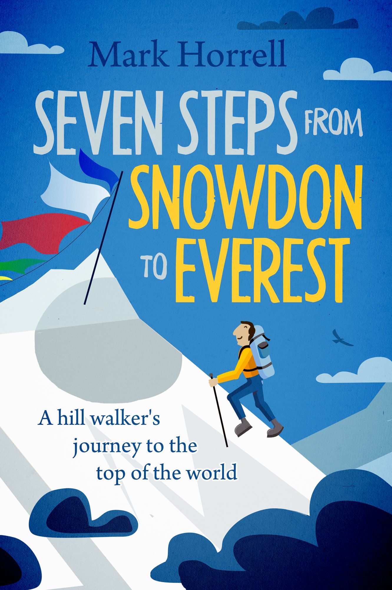 Seven Steps from Snowdon to Everest: A Hill Walker's Journey to the Top of the World
