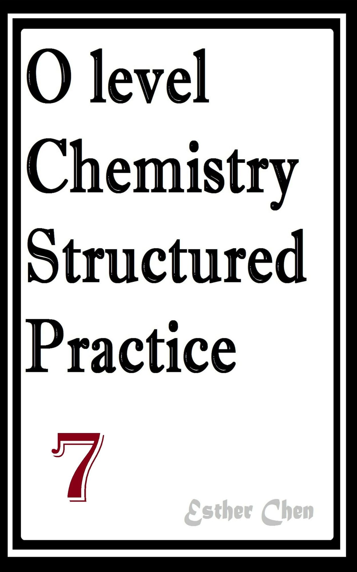 O level Chemistry Structured Practice Papers 7