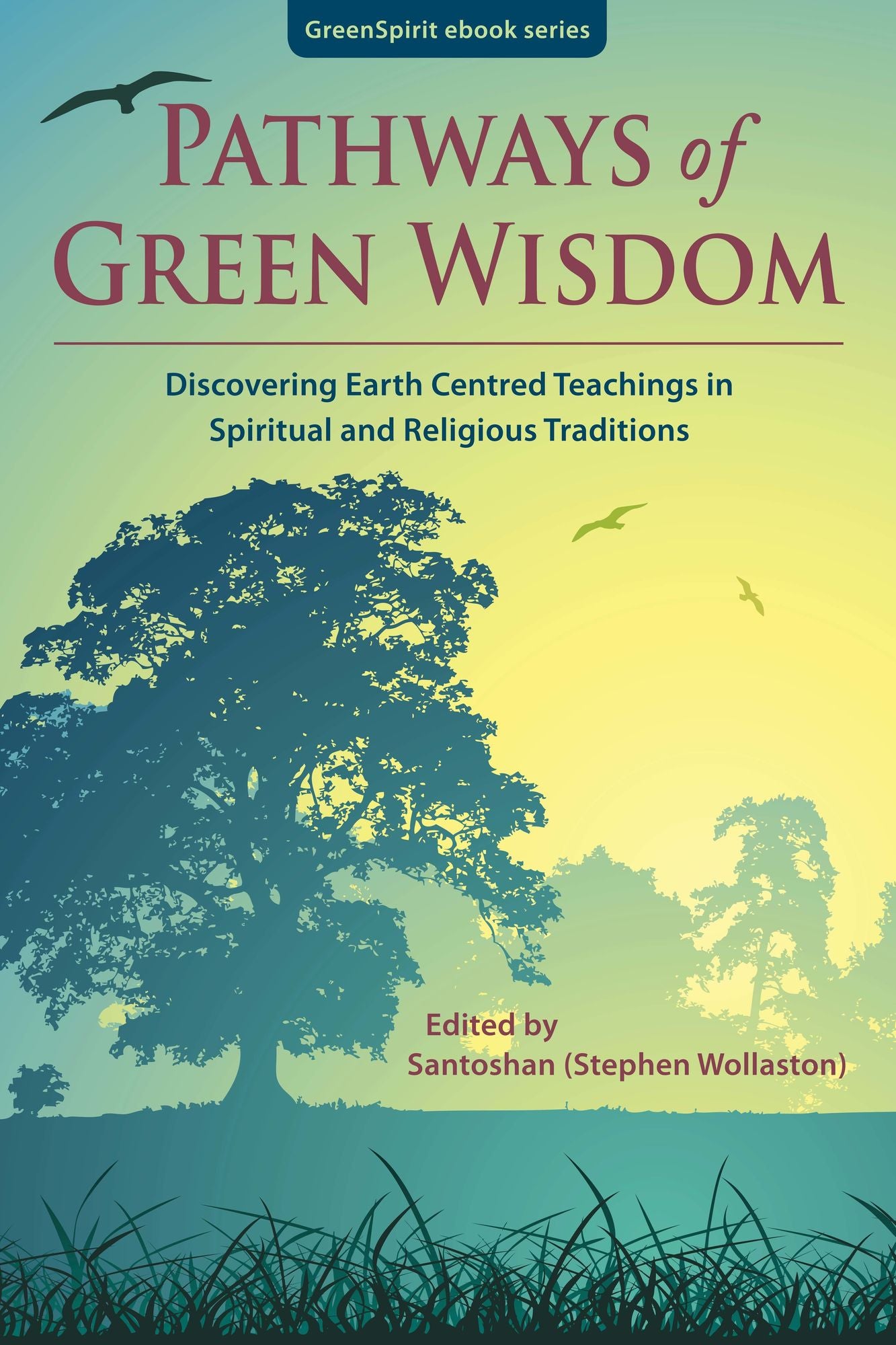 Pathways of Green Wisdom: Discovering Earth Centred Teachings in Spiritual and Religious Traditions