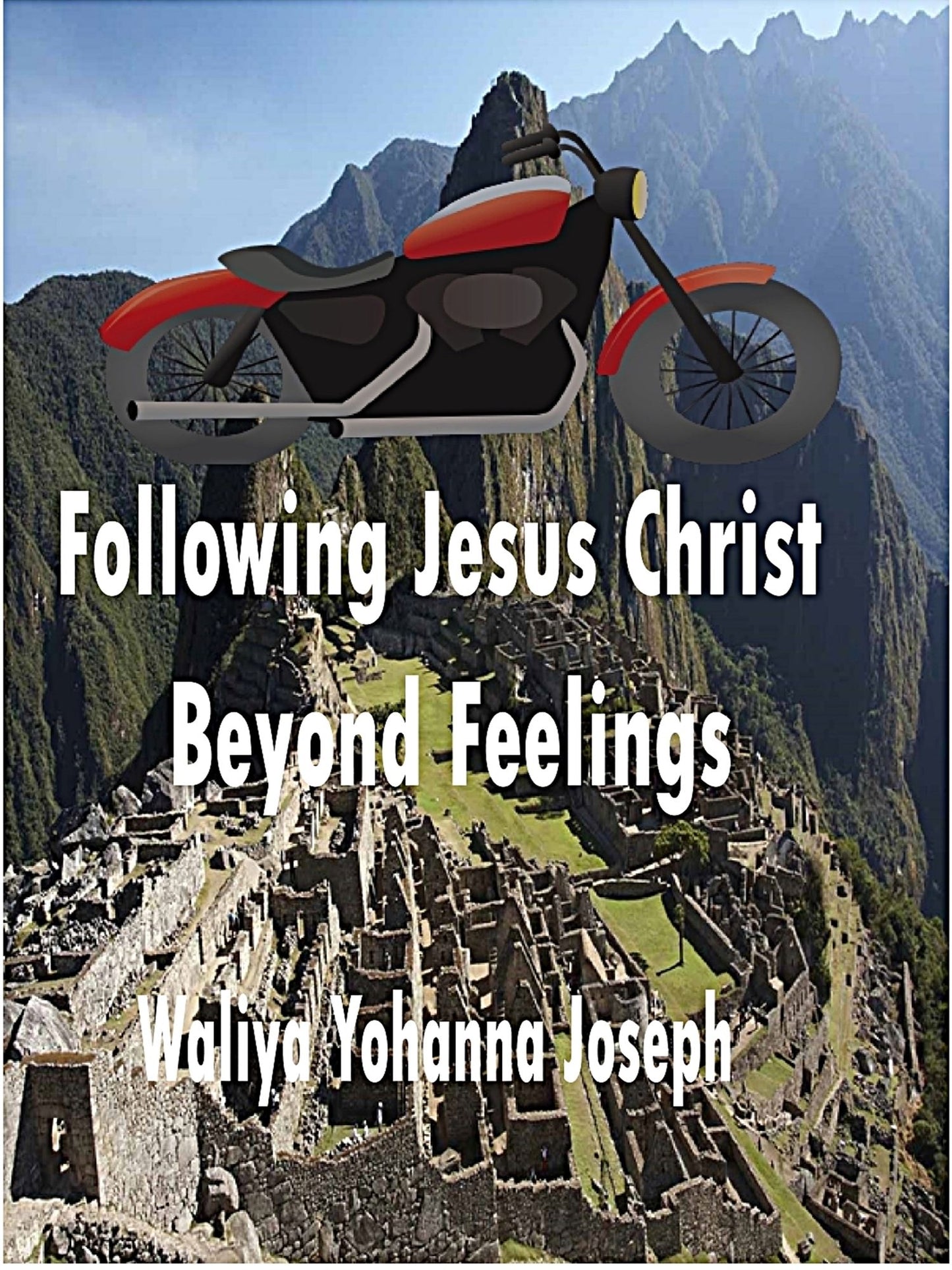 Following Jesus Christ Beyond Feelings
