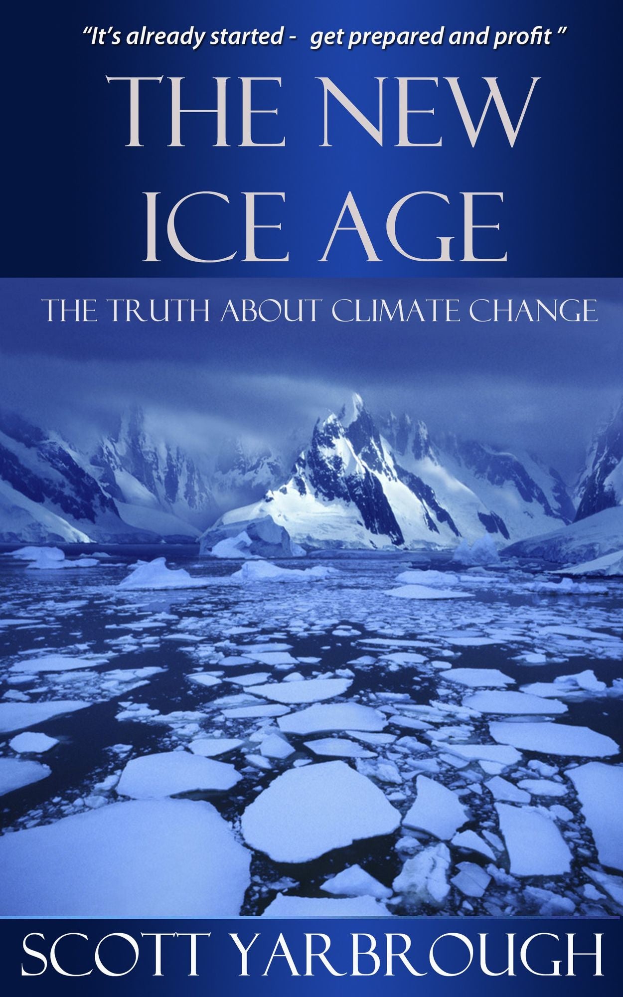 The New Ice Age; The Truth About Climate Change