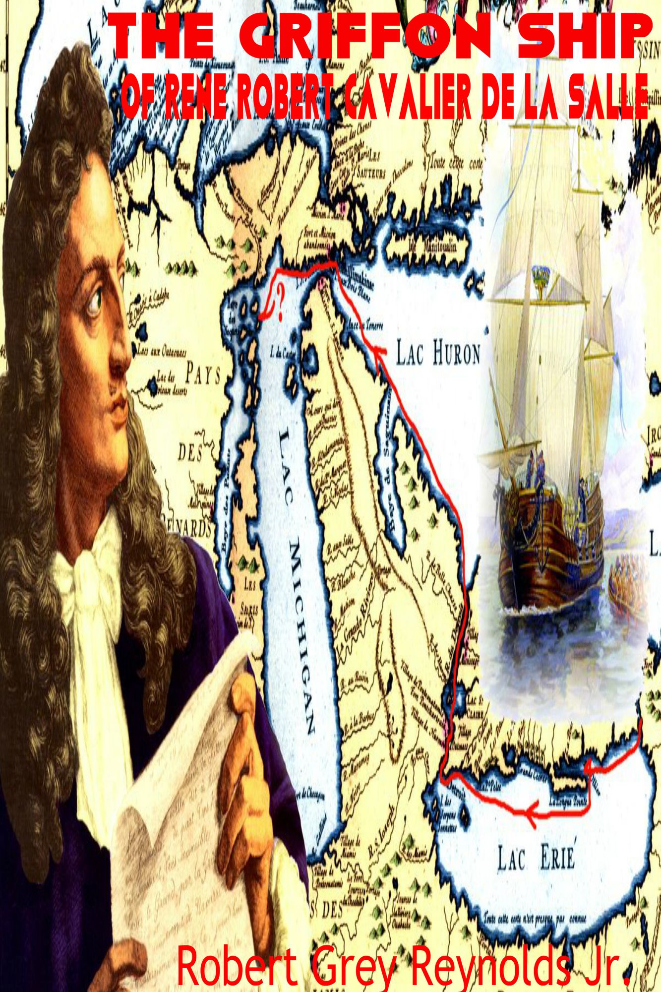 The Griffon Ship of Rene Robert Cavalier de la Salle