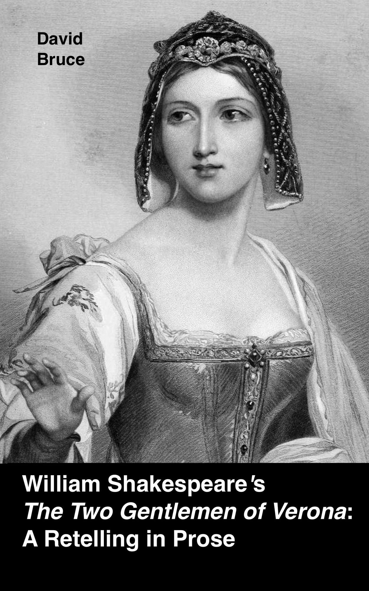William Shakespeare's "The Two Gentlemen of Verona": A Retelling in Prose