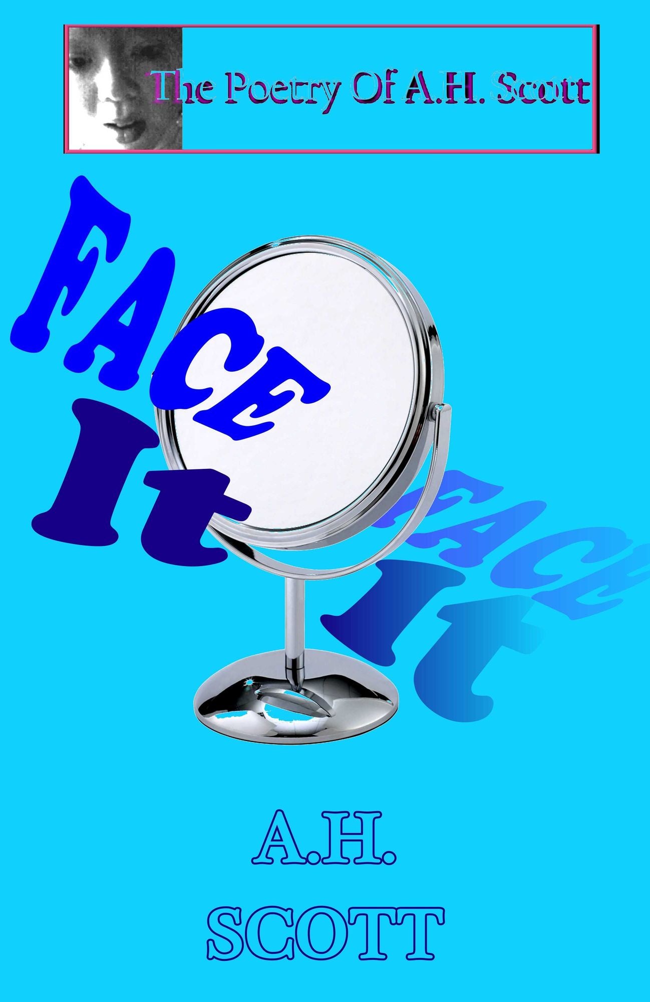 The Poetry Of A.H. Scott: Face It