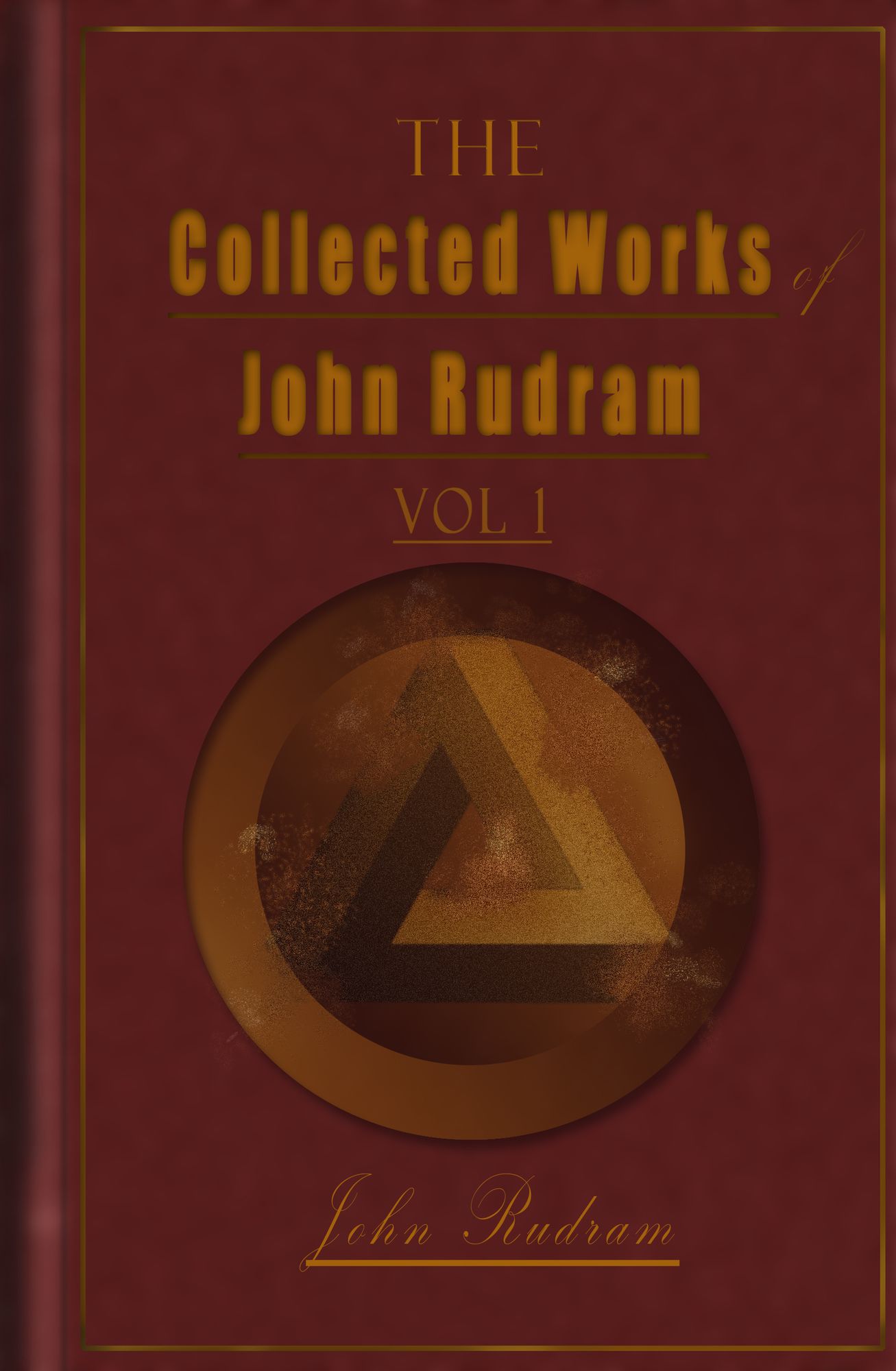 The Collected Works Of John Rudram Vol 1