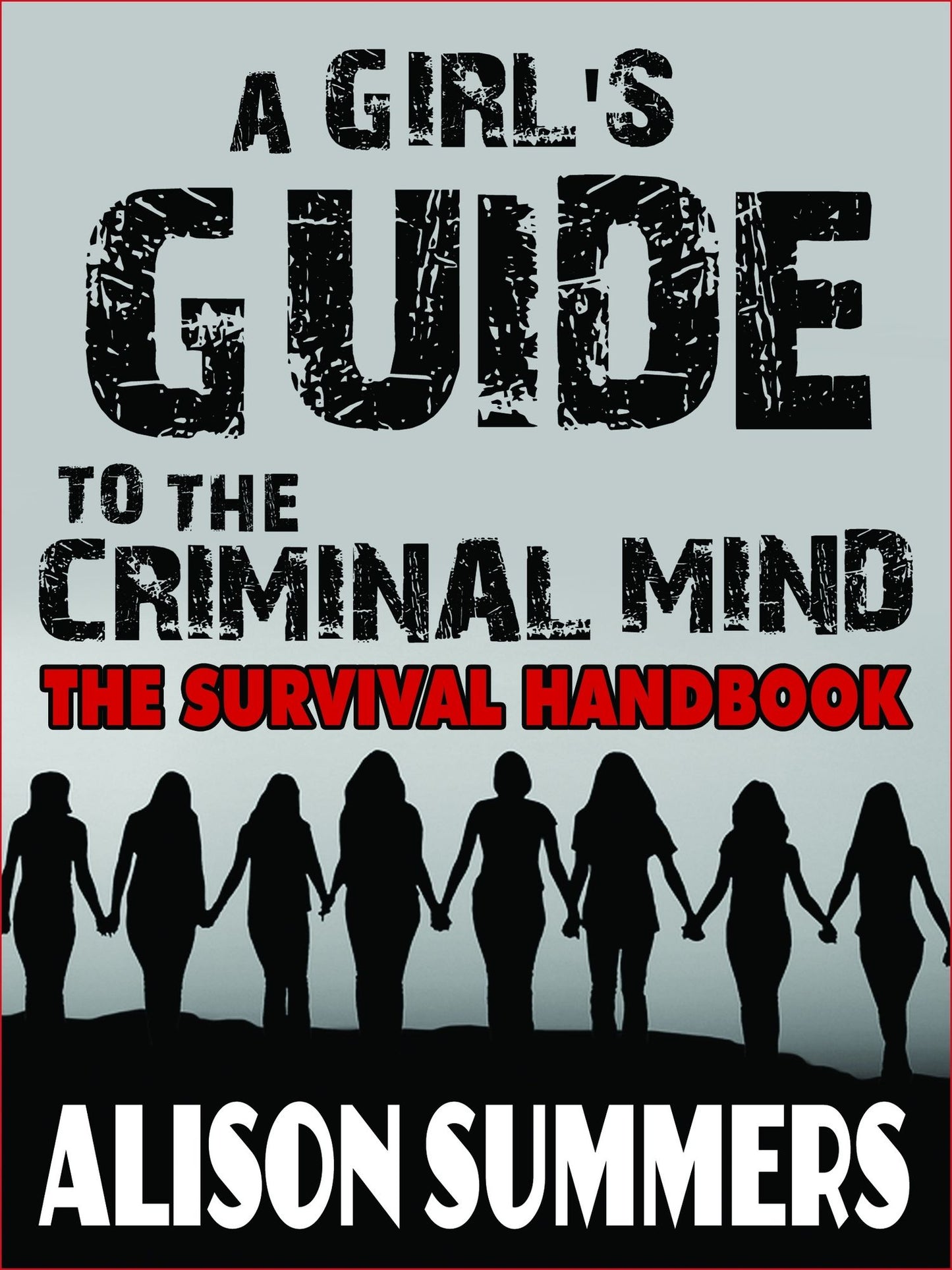 A Girl's Guide to the Criminal Mind: The Survival Handbook