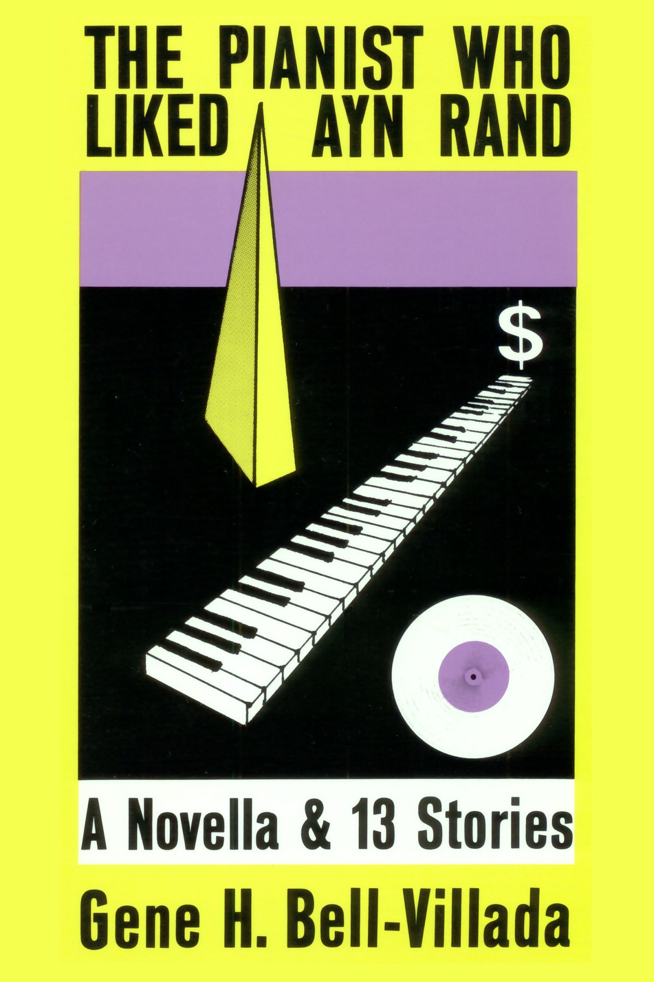 The Pianist Who Liked Ayn Rand, A Novella & 13 Stories
