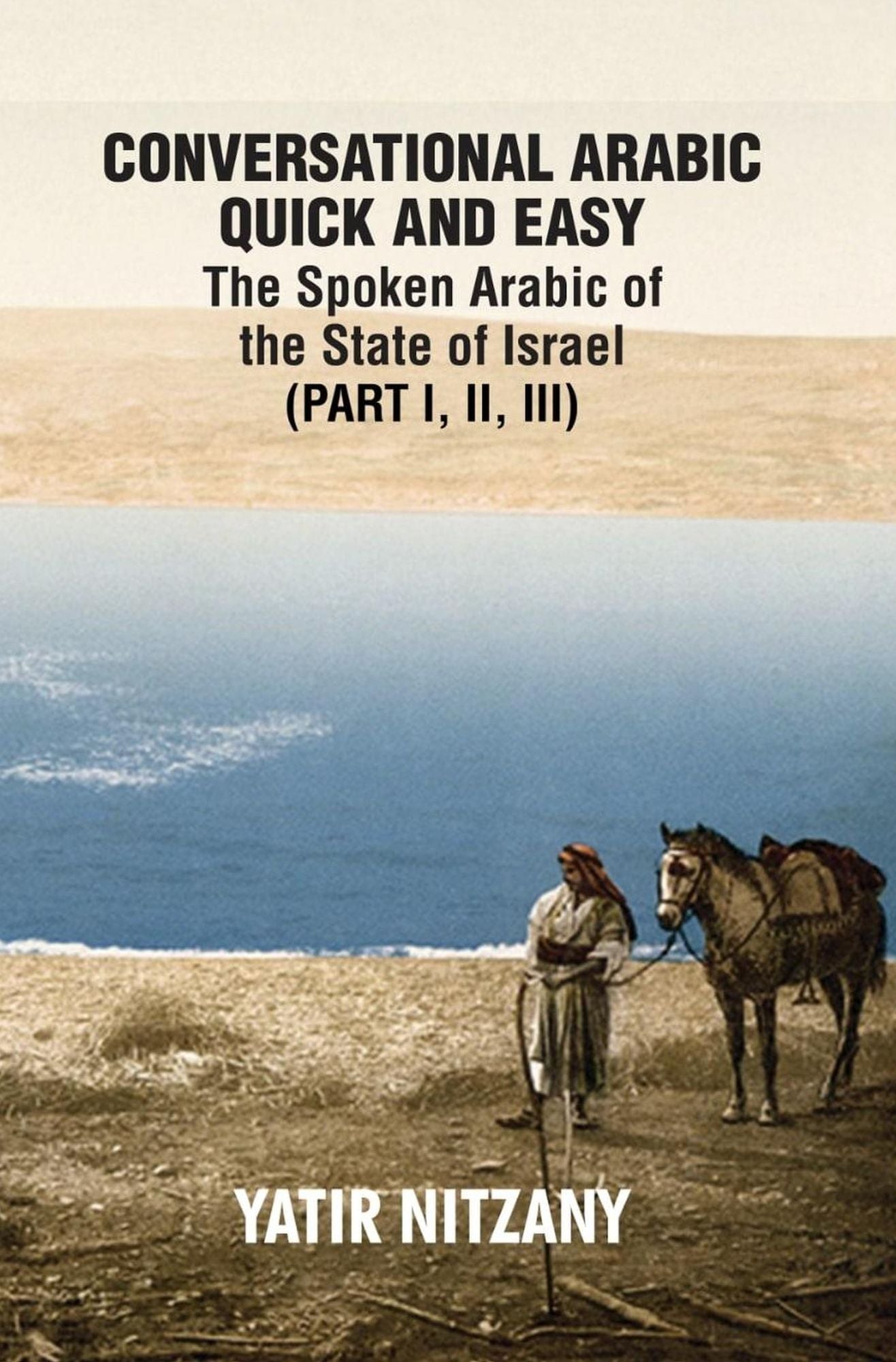 Conversational Arabic Quick and Easy: The Spoken Arabic of the State of Israel