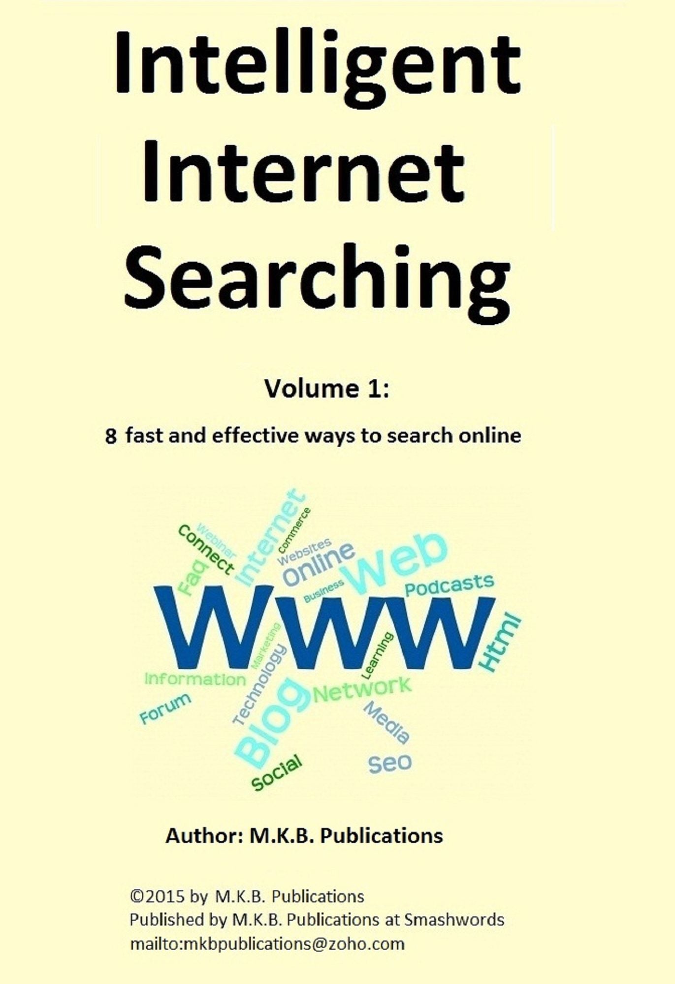Intelligent Internet Searching, Volume 1: 8 fast and effective ways to search online