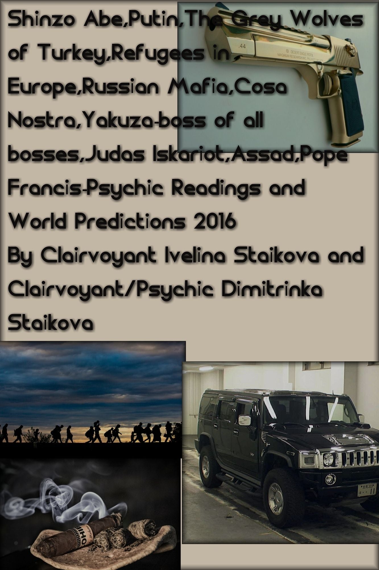 Shinzo Abe,Putin,The Grey Wolves of Turkey,Refugees in Europe,Russian Mafia,Cosa Nostra,Yakuza-boss of all bosses,Judas Iskariot,Assad,Pope Francis-Psychic Readings and World Predictions 2016