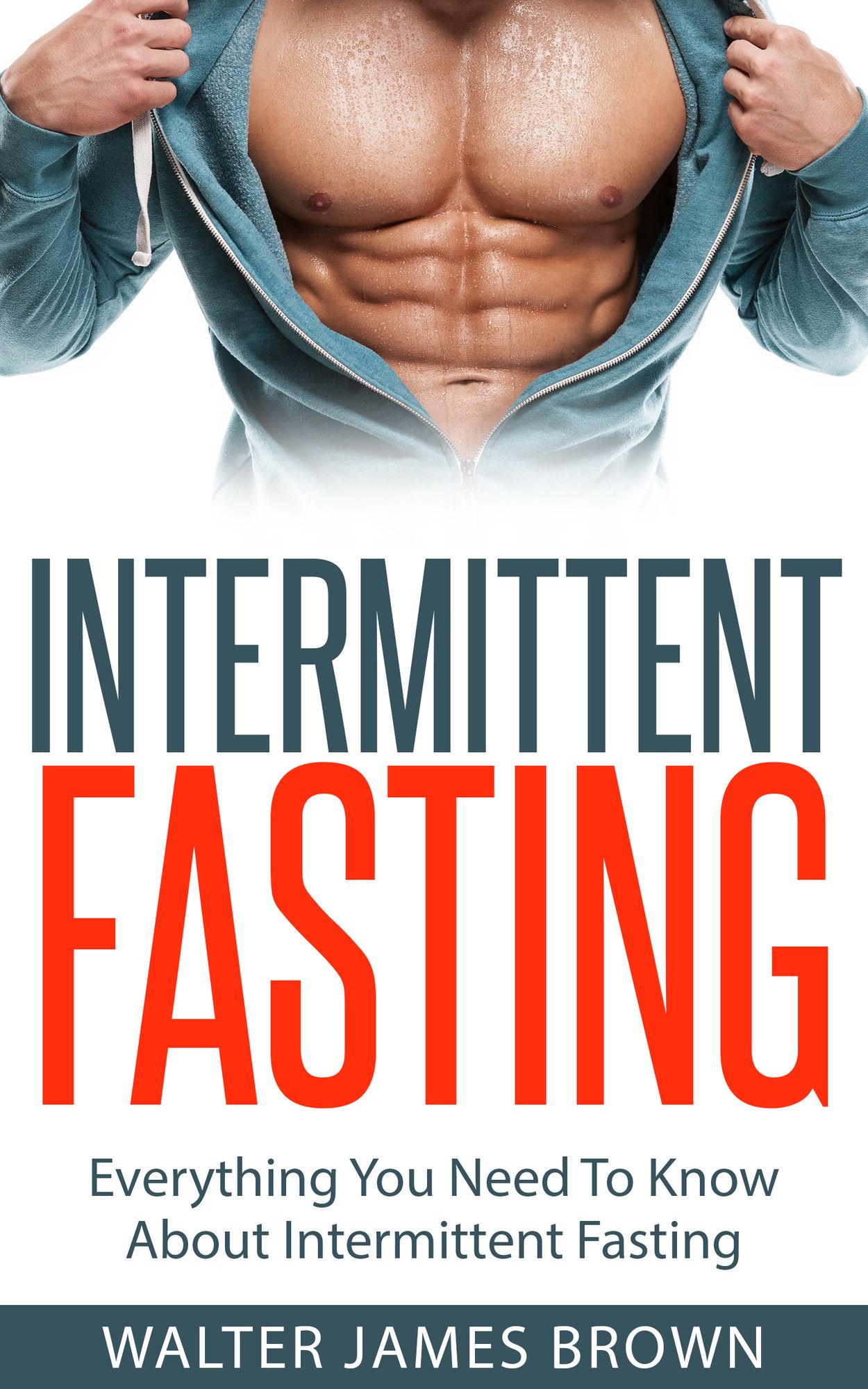 Intermittent Fasting: Everything You Need To Know About Intermittent Fasting