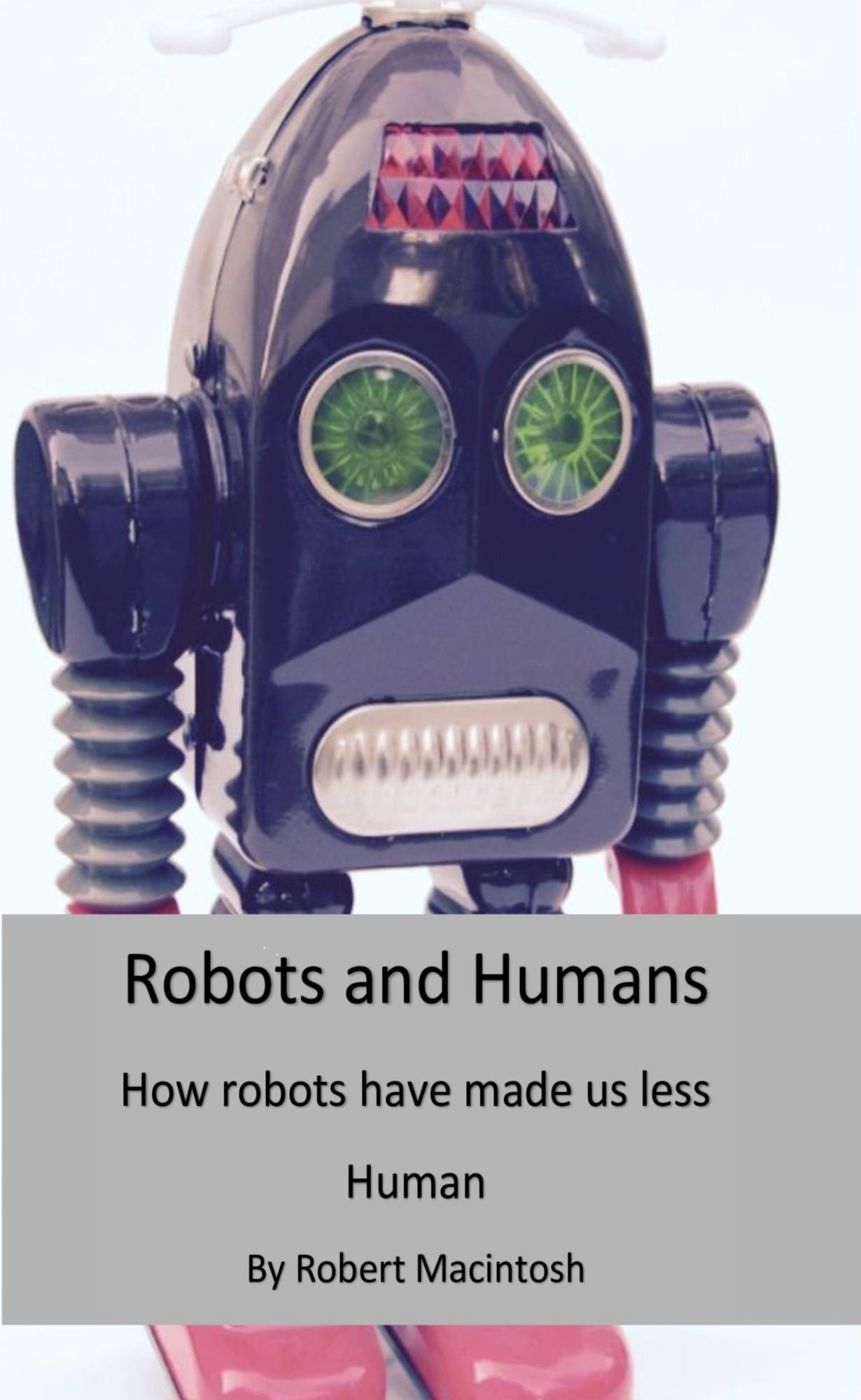 Robots And Humans: How Robots Have Made us less human.